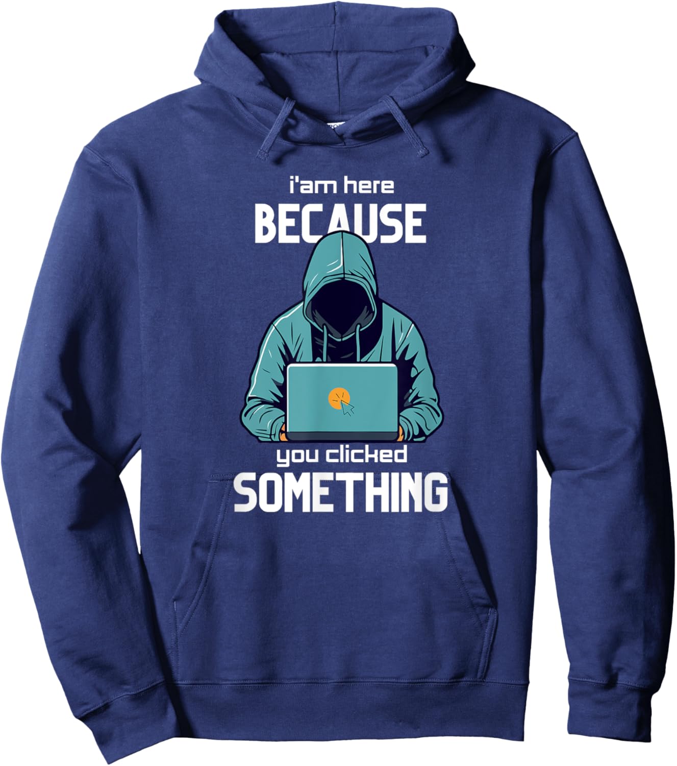 I´m here because you clicked something Funny Cyber Security Hoodie - Hoodie | Navy