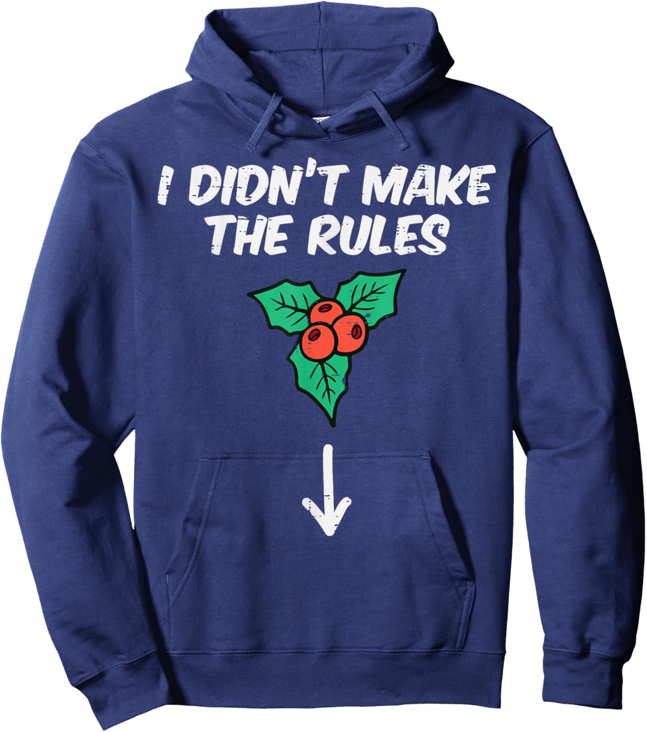 Christmas Mistletoe I Didnt Make The Rules Xmas Humor Men Hoodie - Hoodie | Navy