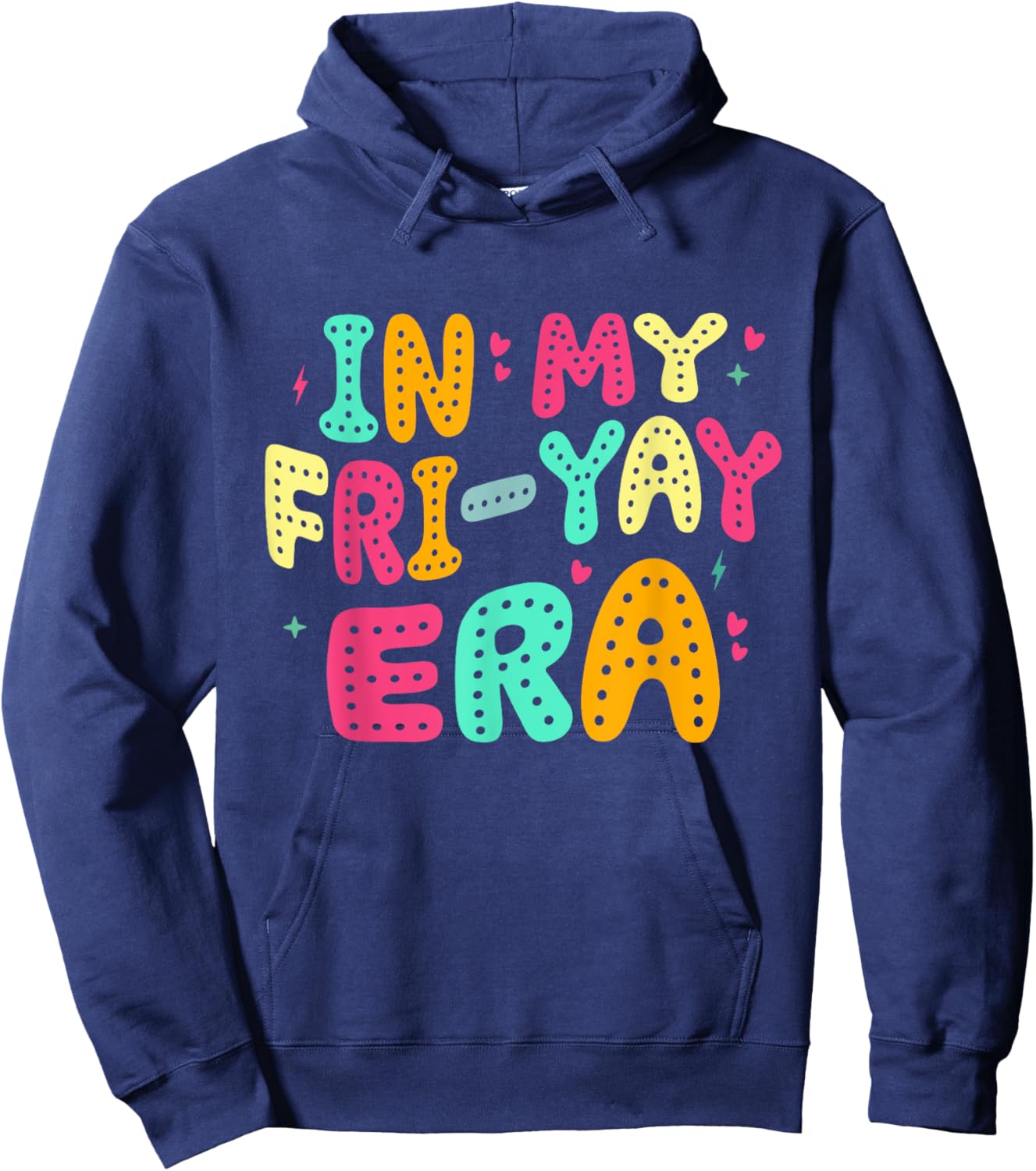 Happy Fri-Yay Funny Fri Yay Teacher Student Friday Weekend Hoodie - Hoodie | Navy