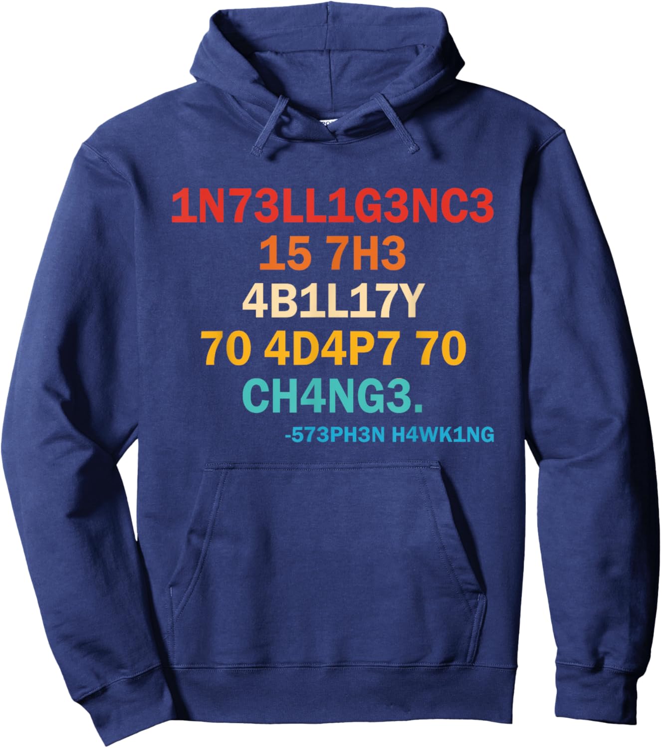 1n73ll1g3nc3 15 7h3 4b1l17y 70 4d4p7 70 Ch4ng3 573ph3n Hoodie - Hoodie | Navy