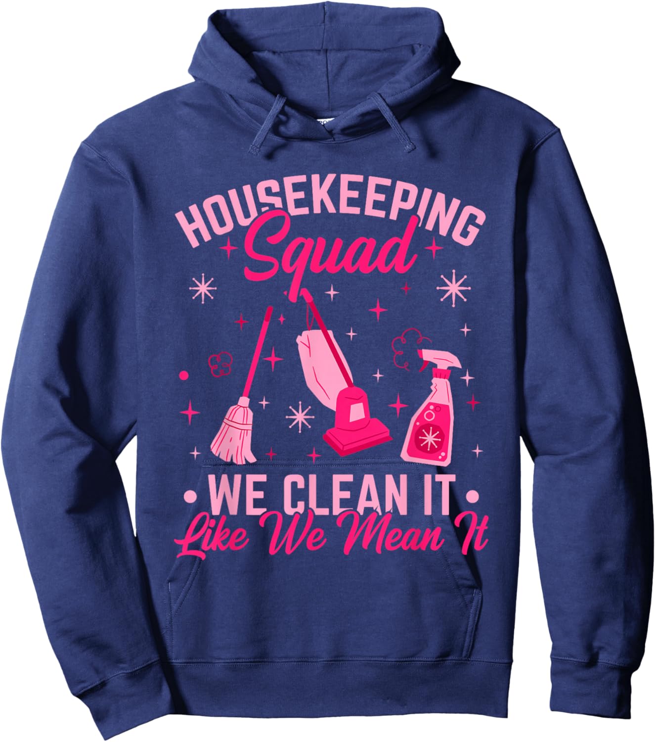 Cleaning Lady Housekeeping Squad We Clean It Housecleaning Hoodie - Hoodie | Navy