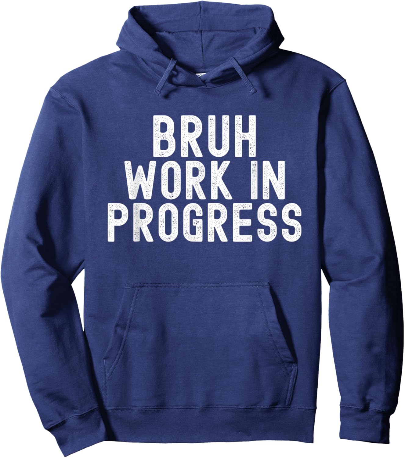 Bruh Work In Progress, Funny Adult Teen Men Women Boy Girl Hoodie - Hoodie | Navy