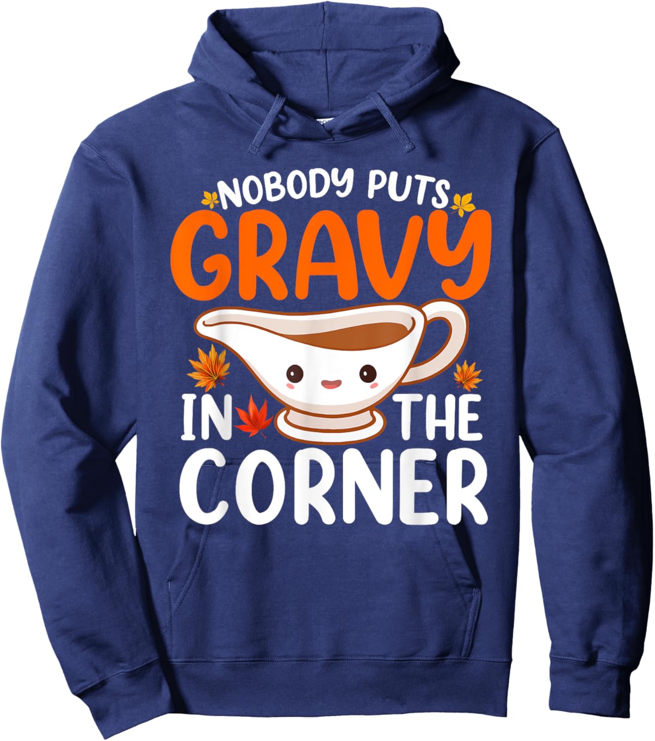 Nobody Puts Gravy In The Corner Funny Fall Thanksgiving Hoodie - Hoodie | Navy