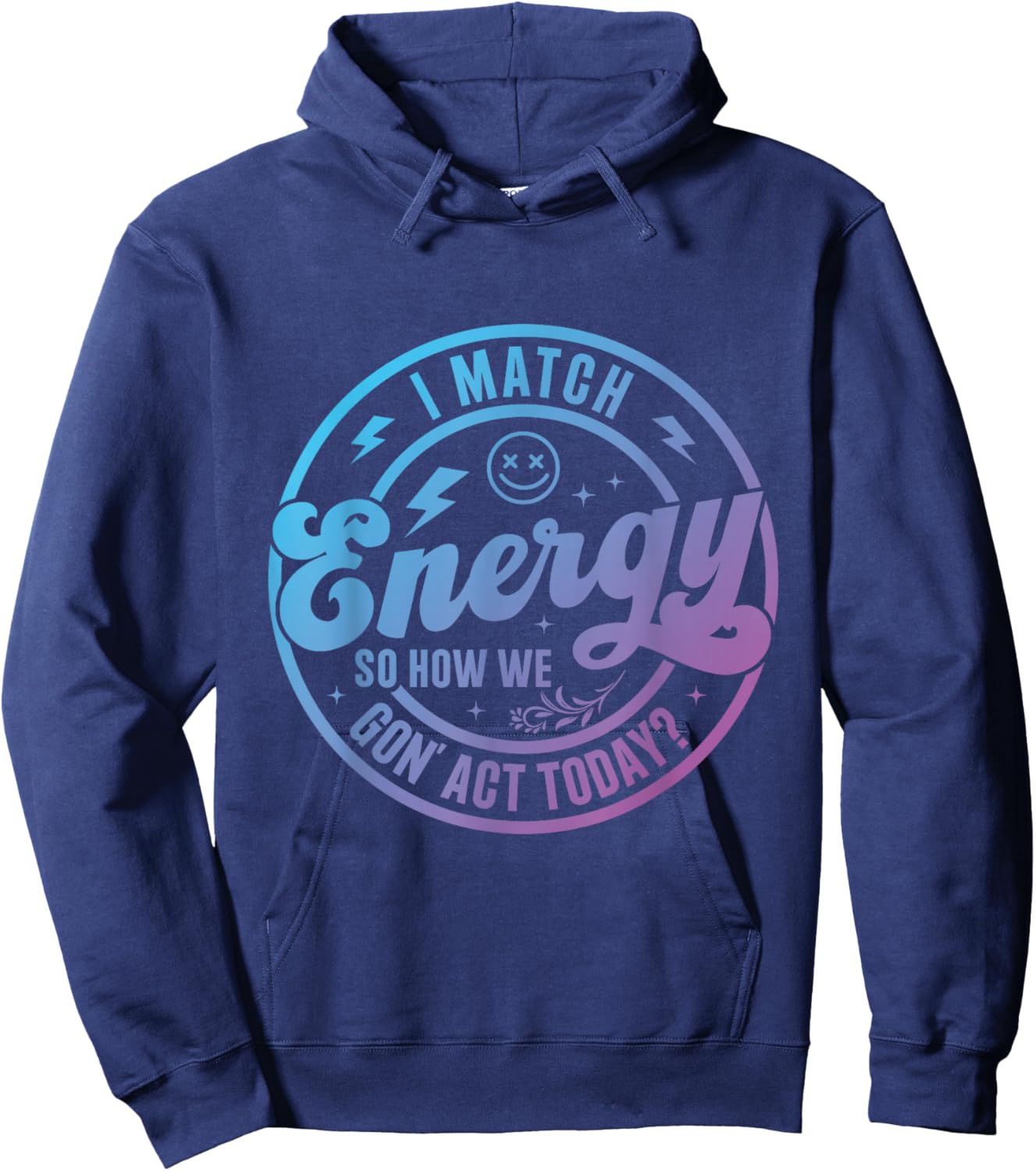 I Match Energy So How We Gon Act Today High Attitude Hoodie - Hoodie | Navy