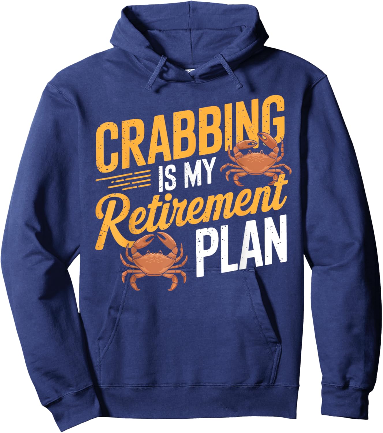 Crabbing Is My Retirement Plan Retired Crab Fishing Seafood Hoodie - Hoodie | Navy