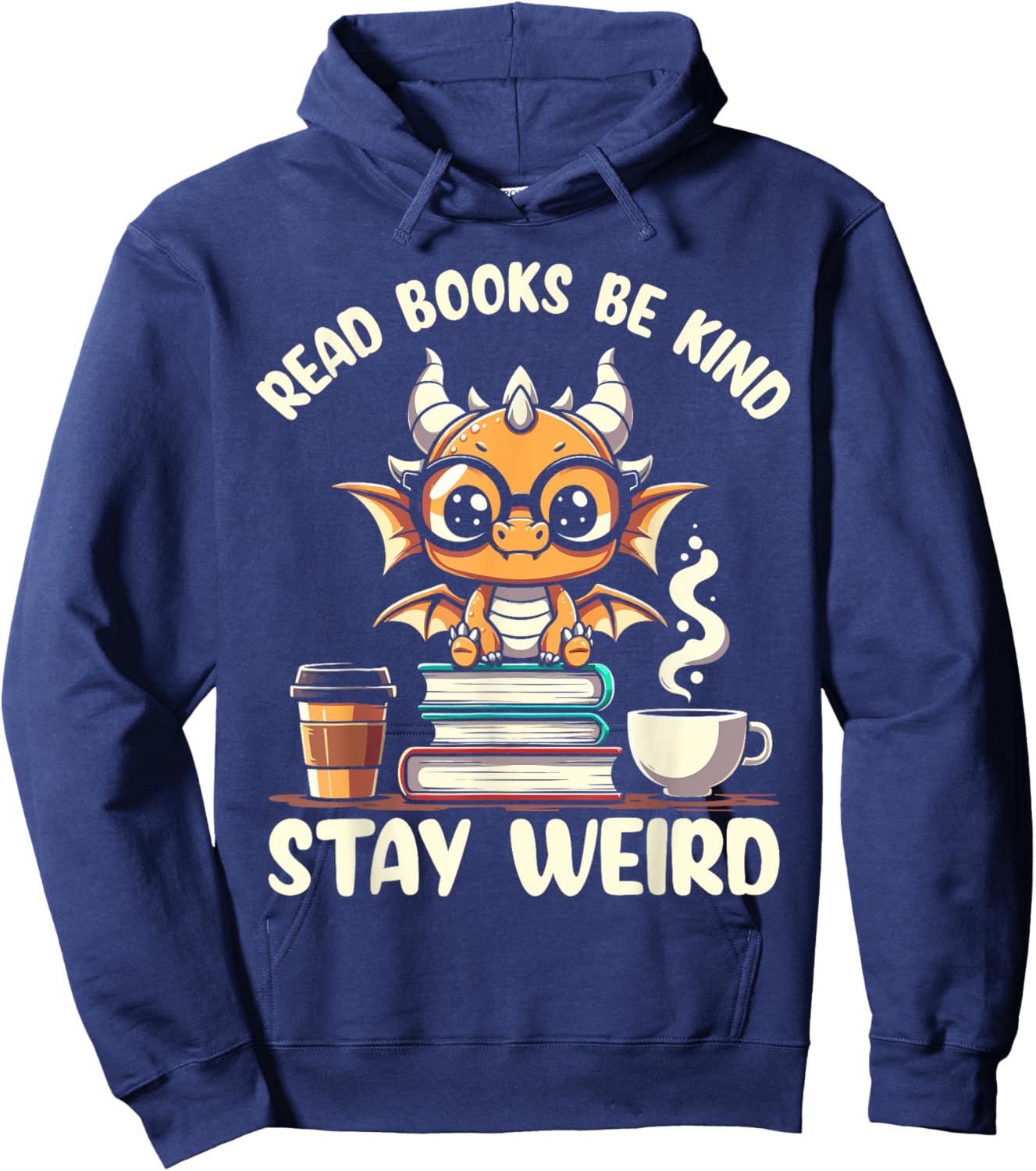 Funny Dragon Read Books Be Kind Stay Weird Book Lover Hoodie - Hoodie | Navy