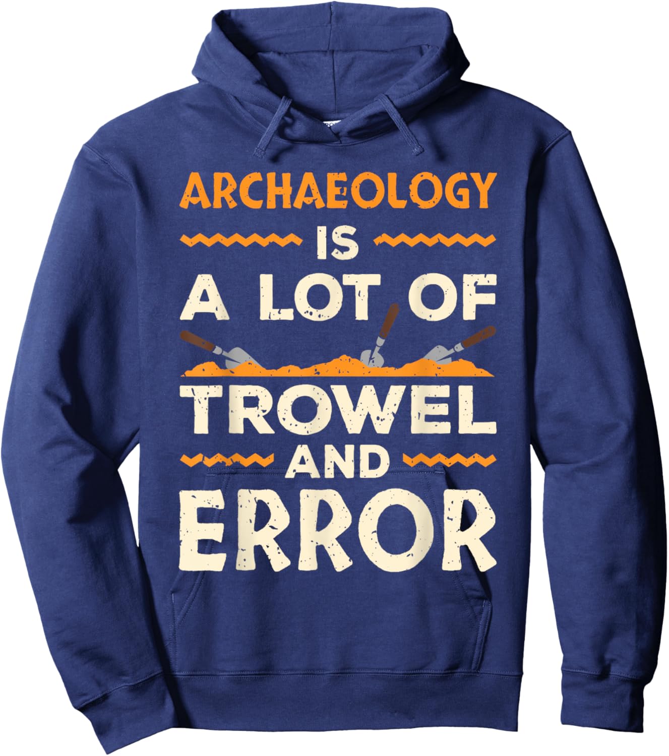 Funny Archaeologist Archaeology Lover Pun Antique Outfit Hoodie - Hoodie | Navy