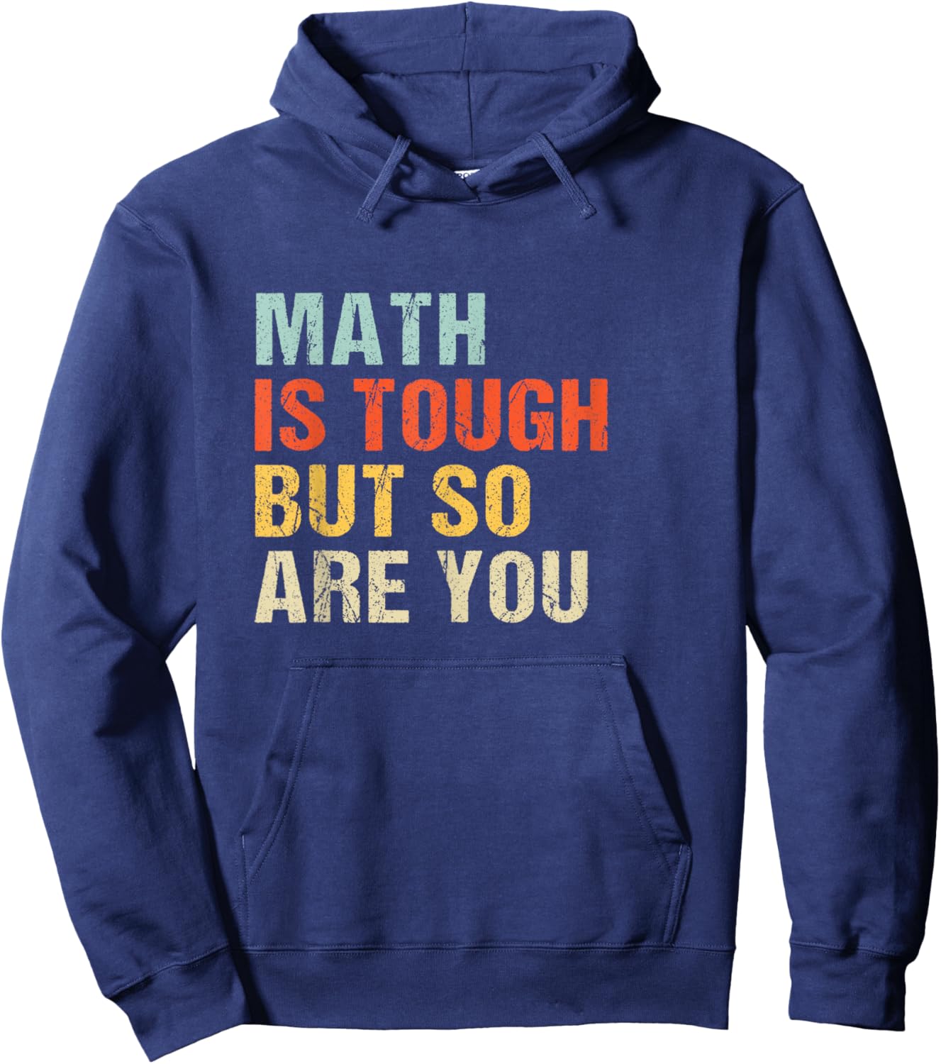 Math teacher Funny Quote - Math is tough but so are you Hoodie - Hoodie | Navy