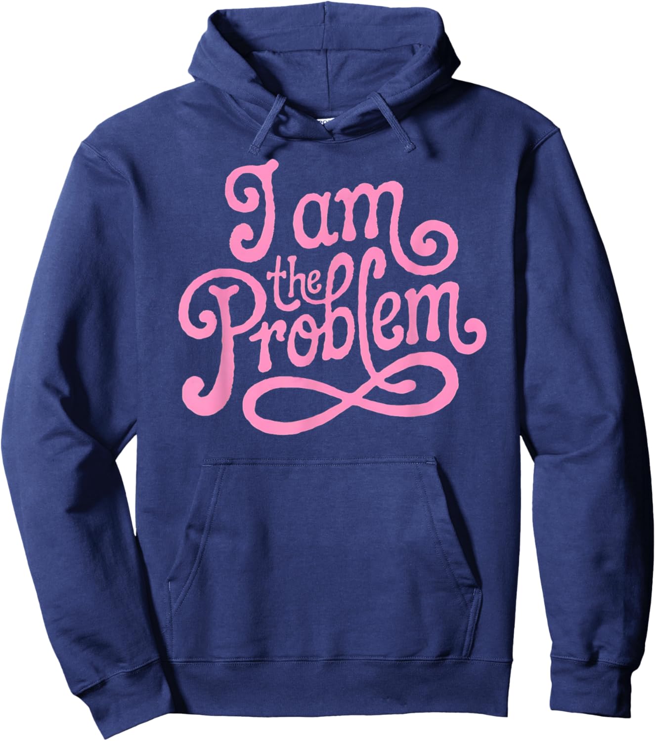 I Am the Problem - Funny Sarcastic Minimalist Design Hoodie - Hoodie | Navy