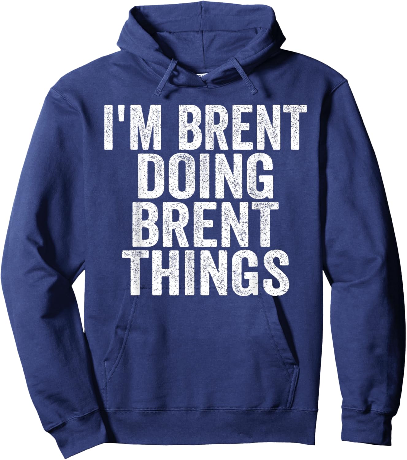 I'm Brent Doing Brent Things Funny Saying Christmas Idea Hoodie - Hoodie | Navy