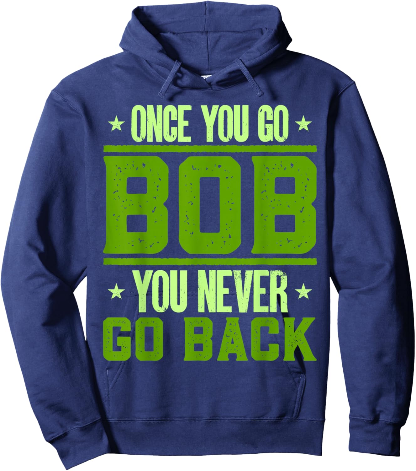 Funny Robert Name Bobby Birthday Once You Go Bob Hoodie - Hoodie | Navy