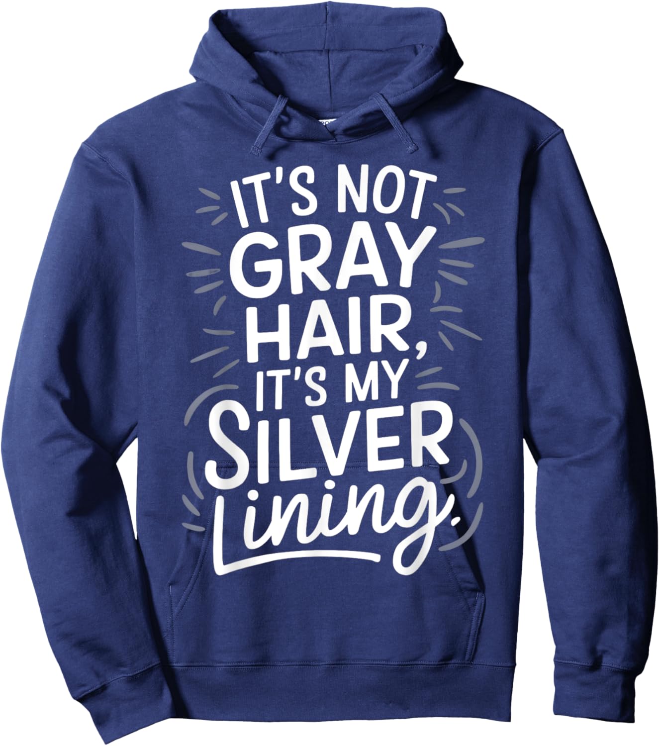 It’s Not Gray Hair It’s My Silver Lining Funny Aging Pride Hoodie - Hoodie | Navy