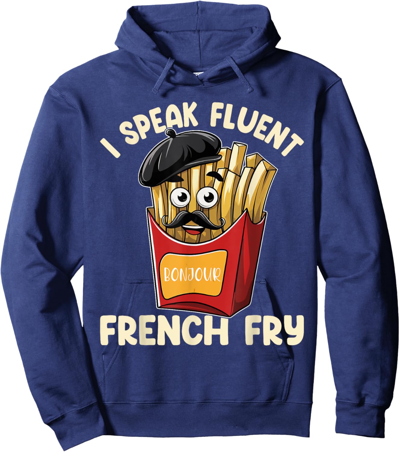 I Speak French Fry French Fries Fast Food Lover French Fry Hoodie - Hoodie | Navy