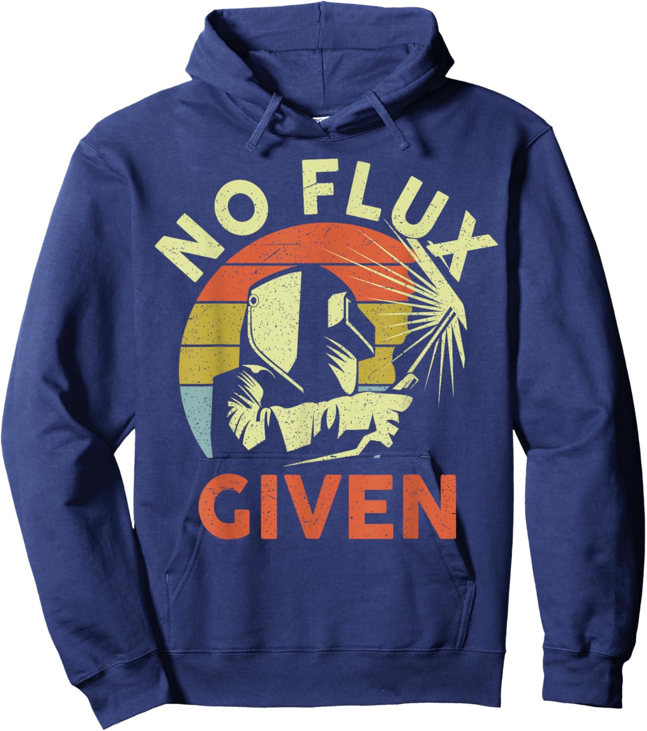 Men Welding Welder Funny Weld Vintage No Flux Given Hoodie - Hoodie | Navy