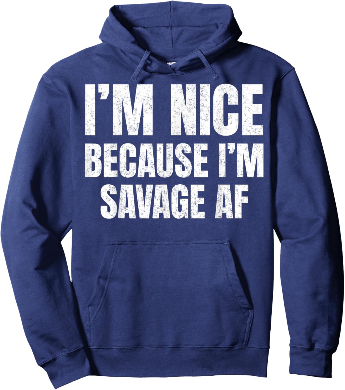 I’m Nice Because I’m Savage AF Funny Gym Workout Meme Saying Hoodie - Hoodie | Navy