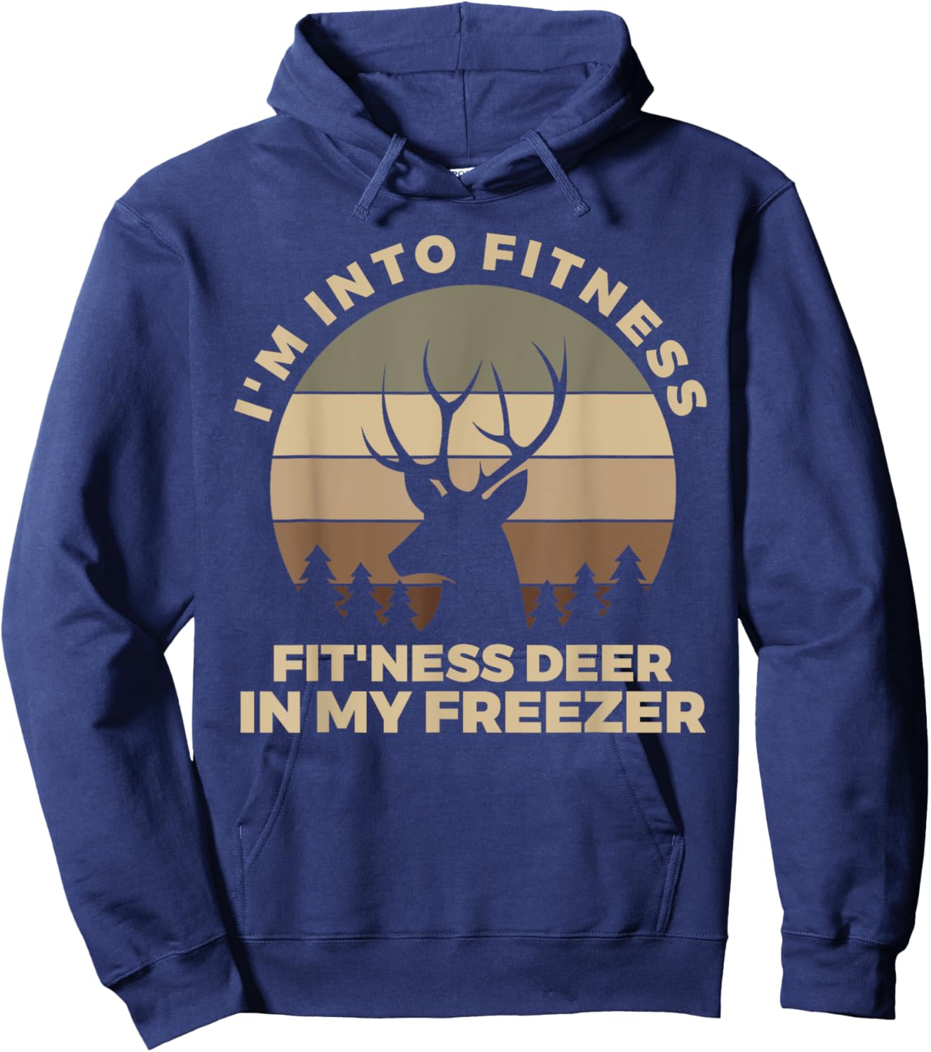 I'm Into Fitness Fit'ness Deer In My Freezer Shirt Hunting Hoodie - Hoodie | Navy