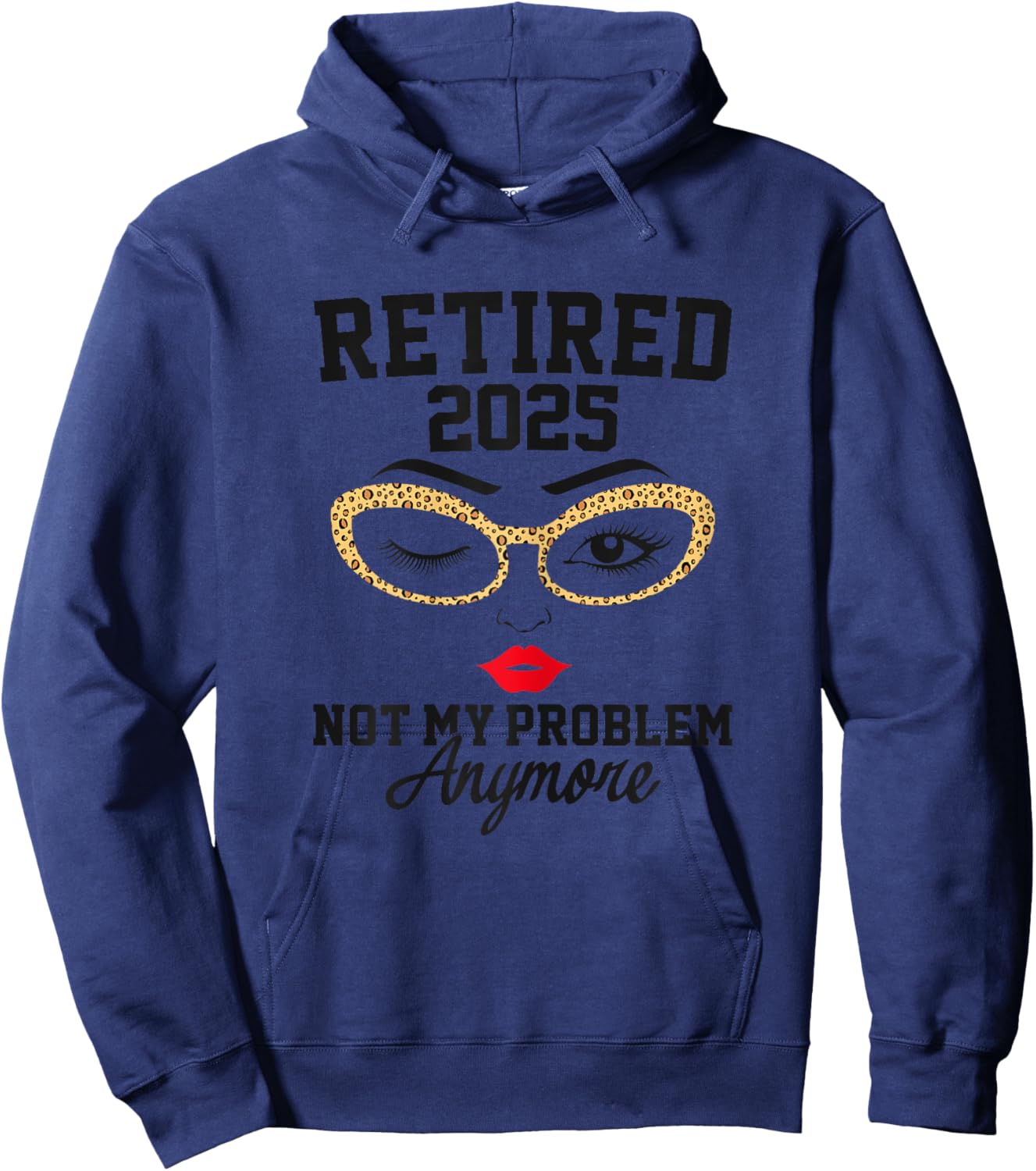 Retired 2025 Not My Problem Retirement Gifts 2025 Hoodie - Hoodie | Navy
