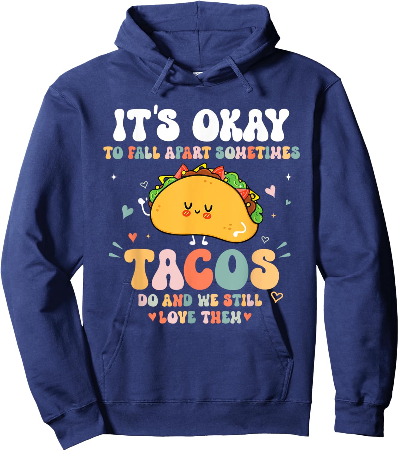 It's Okay To Fall Apart Sometimes Tacos Do Love Them Hoodie - Hoodie | Navy
