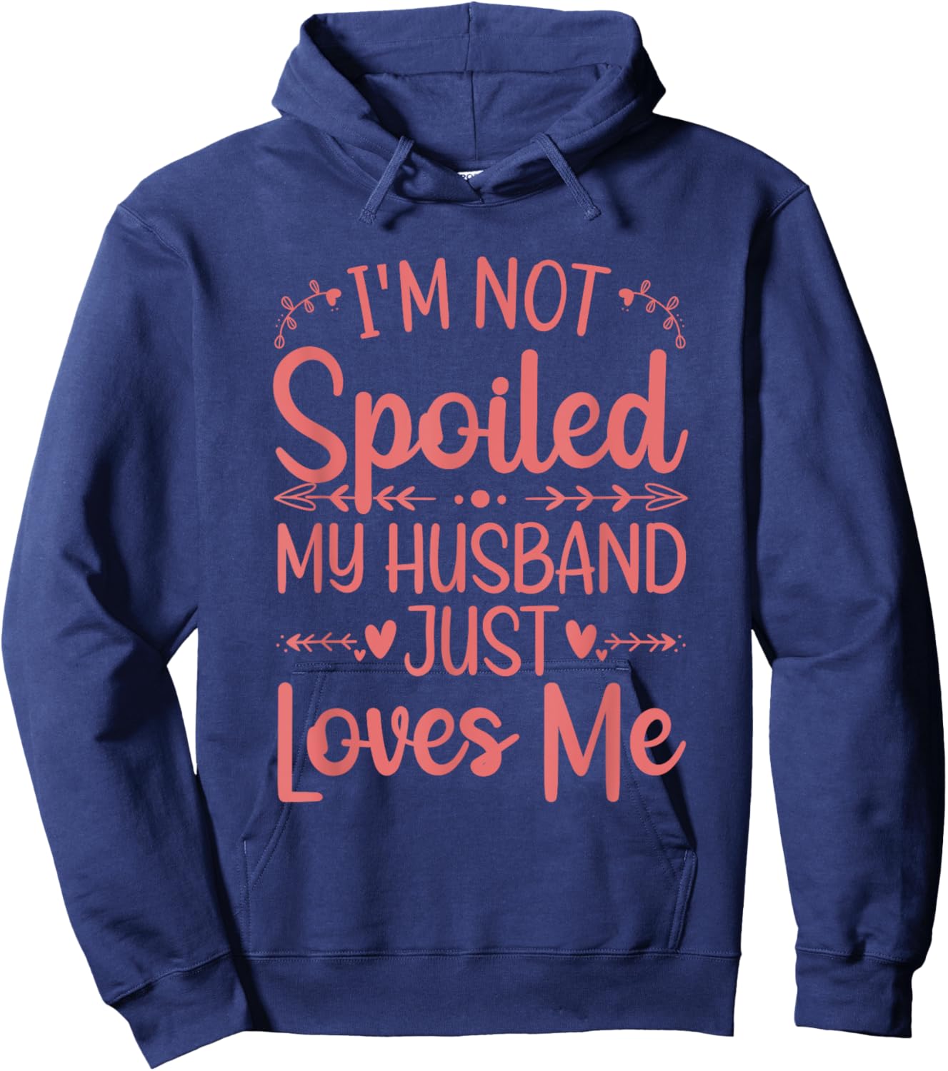 Funny Spoiled Wife Art Girls Husband Spoiled Wife Hoodie - Hoodie | Navy