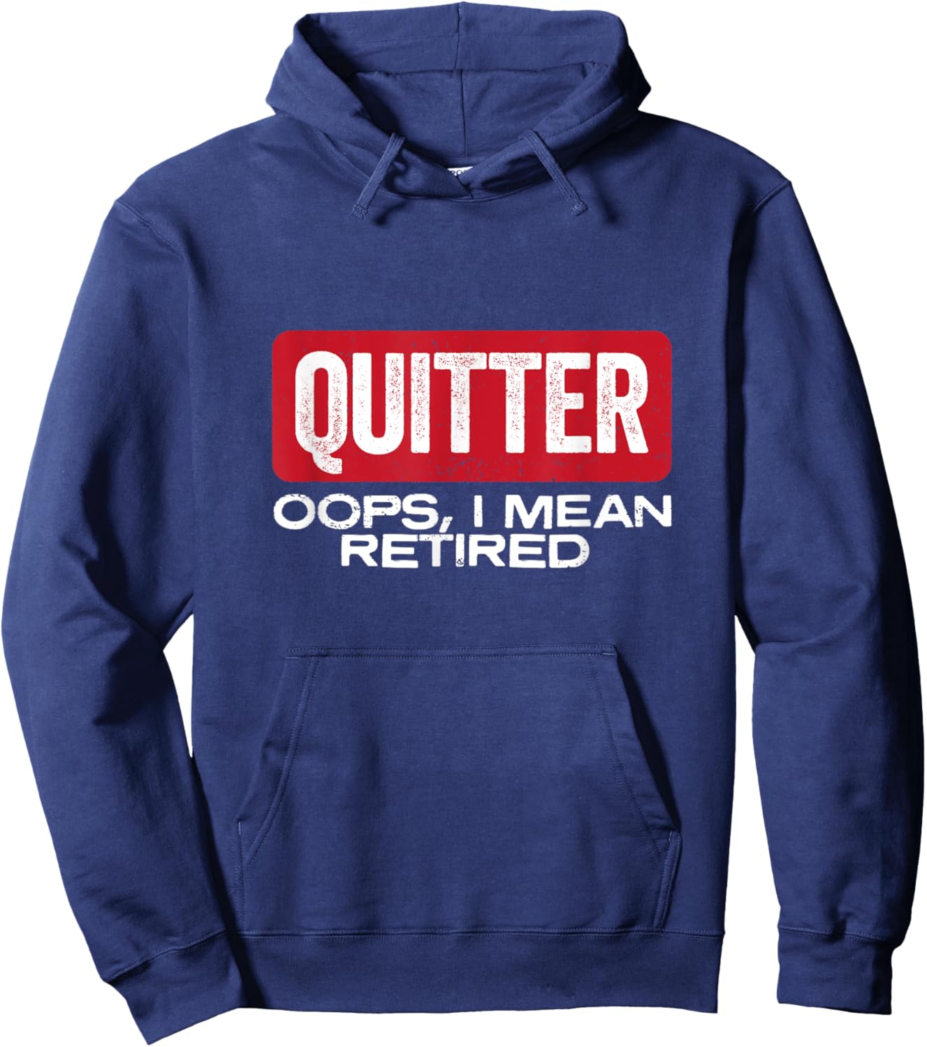 Quitter Oops I Mean Retired - Funny Retirement Gift Hoodie - Hoodie | Navy