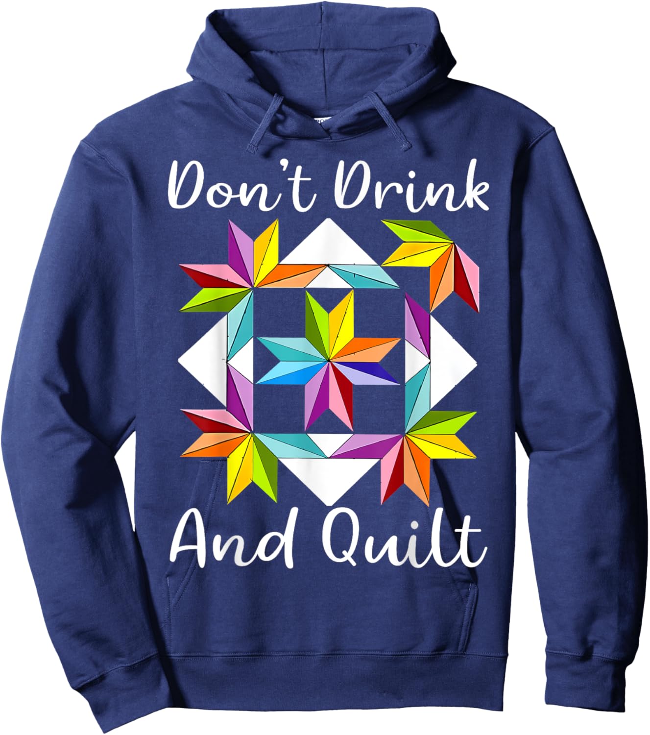 Don't Drink And Quilt Funny Quilting Quilter Sewing Sewer Hoodie - Hoodie | Navy