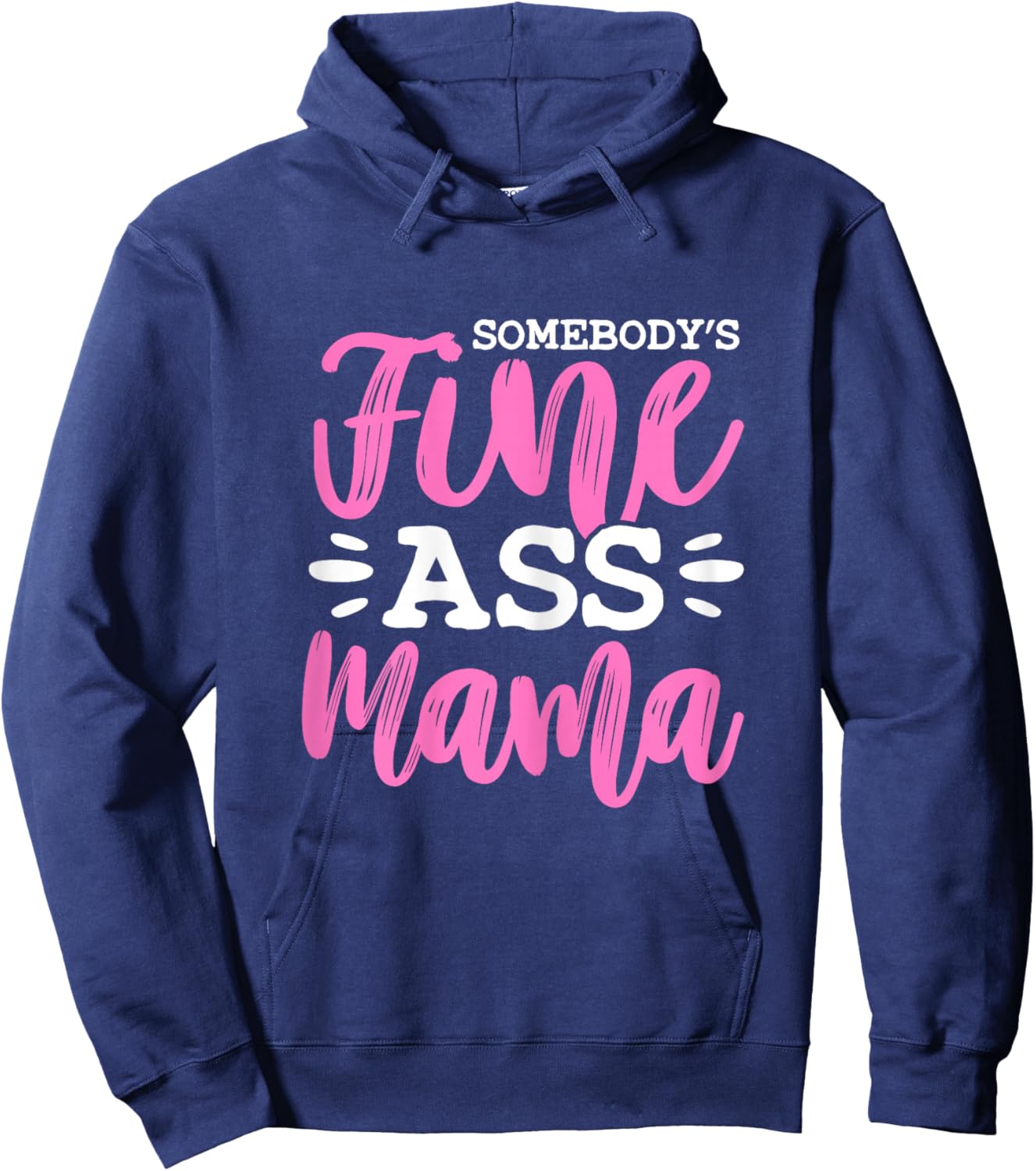 Somebody's Fine Ass Mama Funny MILF Mom Mother's Day Hoodie - Hoodie | Navy