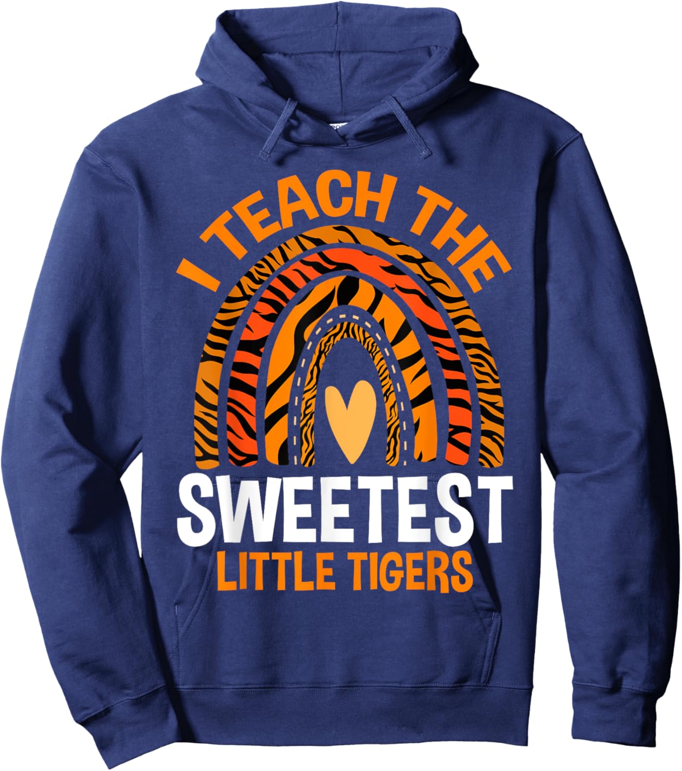 I Teach Sweetheart - I Teach the Sweetest Little Tigers Hoodie - Hoodie | Navy