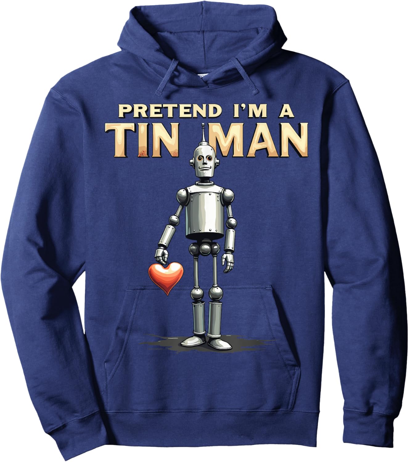 Pretend I'm A Tin Man Shirt Costume Lazy Easy Halloween Hoodie - Hoodie | Navy