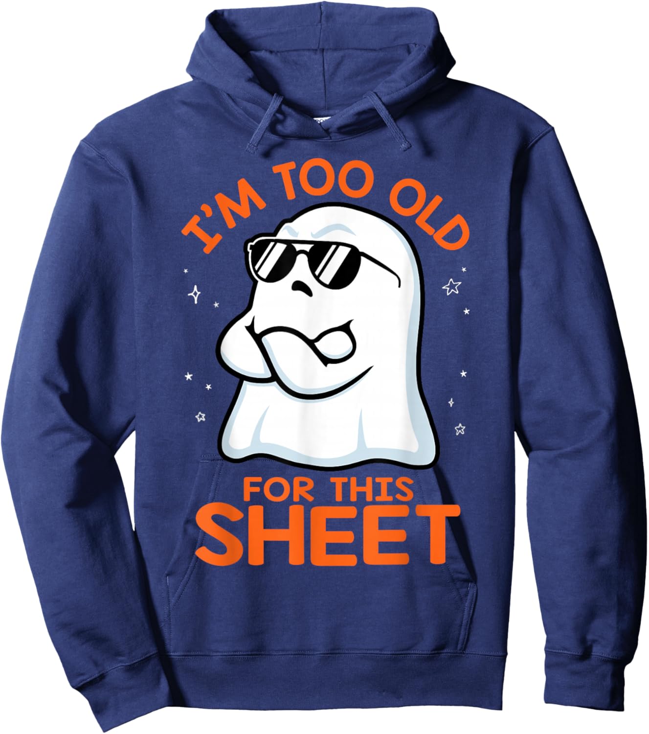 Birthday Ghost I'm Too Old for This Sheet Halloween Costume Hoodie - Hoodie | Navy