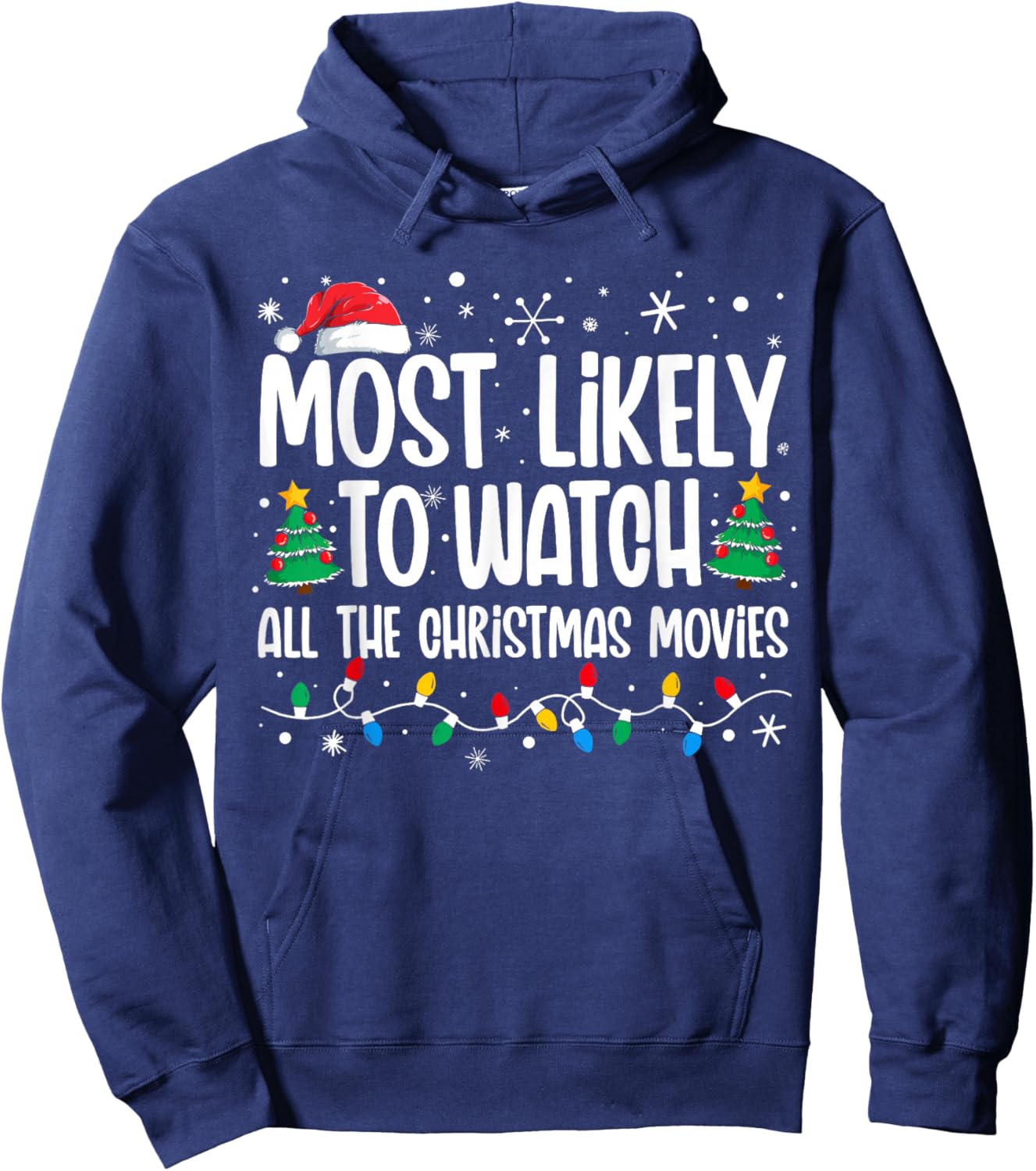 Most Likely Watch All the Christmas Movies Funny Xmas Family Hoodie - Hoodie | Navy