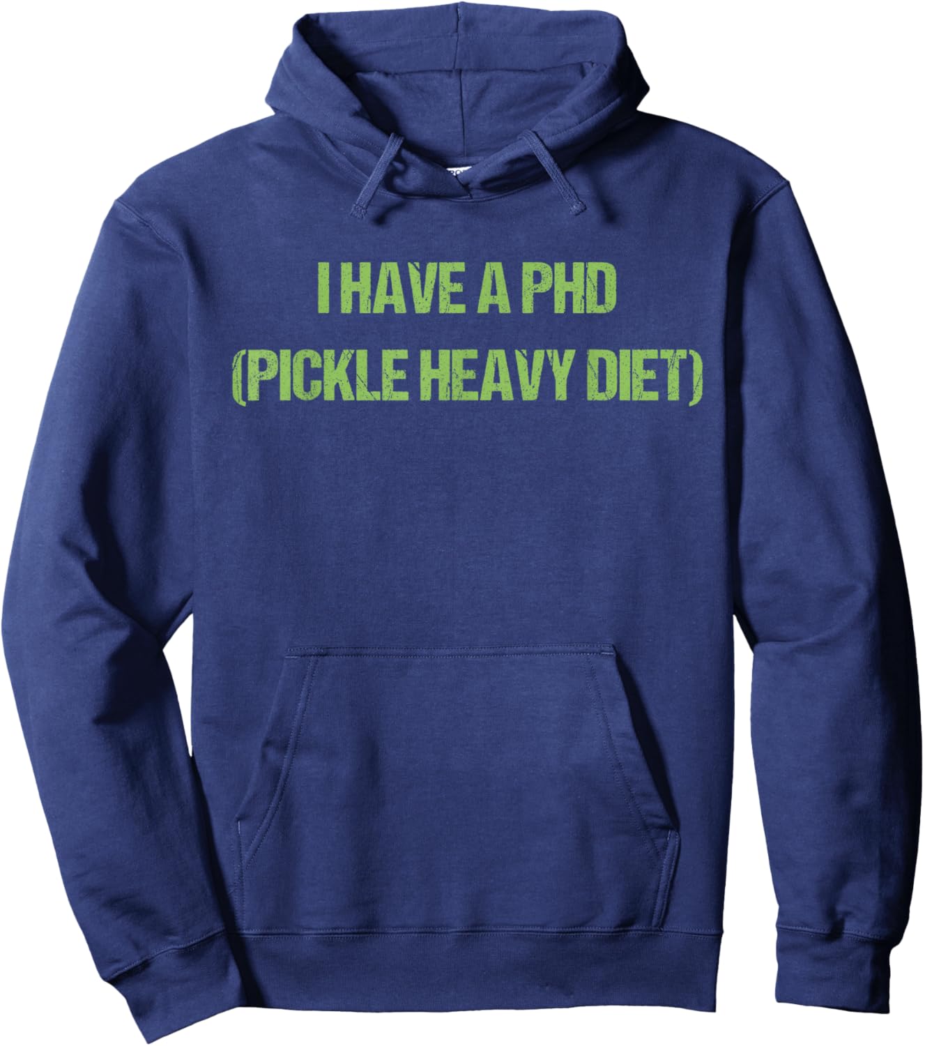 I Have A Phd Pickle Heavy Diet Design Hoodie - Hoodie | Navy