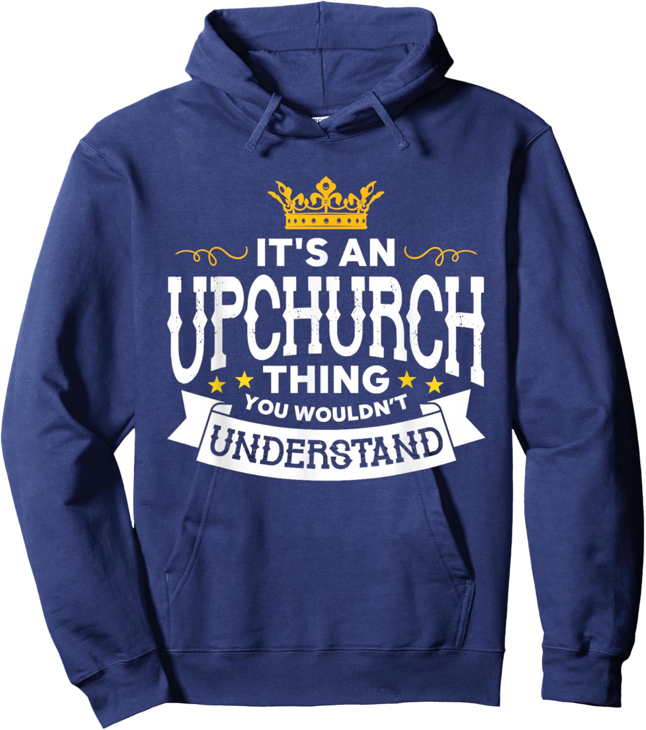 It's An Upchurch Thing You Wouldn't Understand Family Name Hoodie - Hoodie | Navy