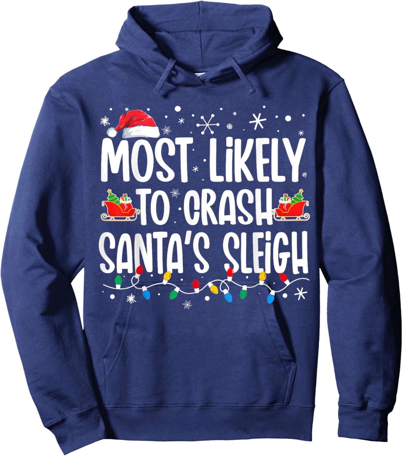 Most Likely Crash Santas Sleigh Funny Christmas Family Hoodie - Hoodie | Navy