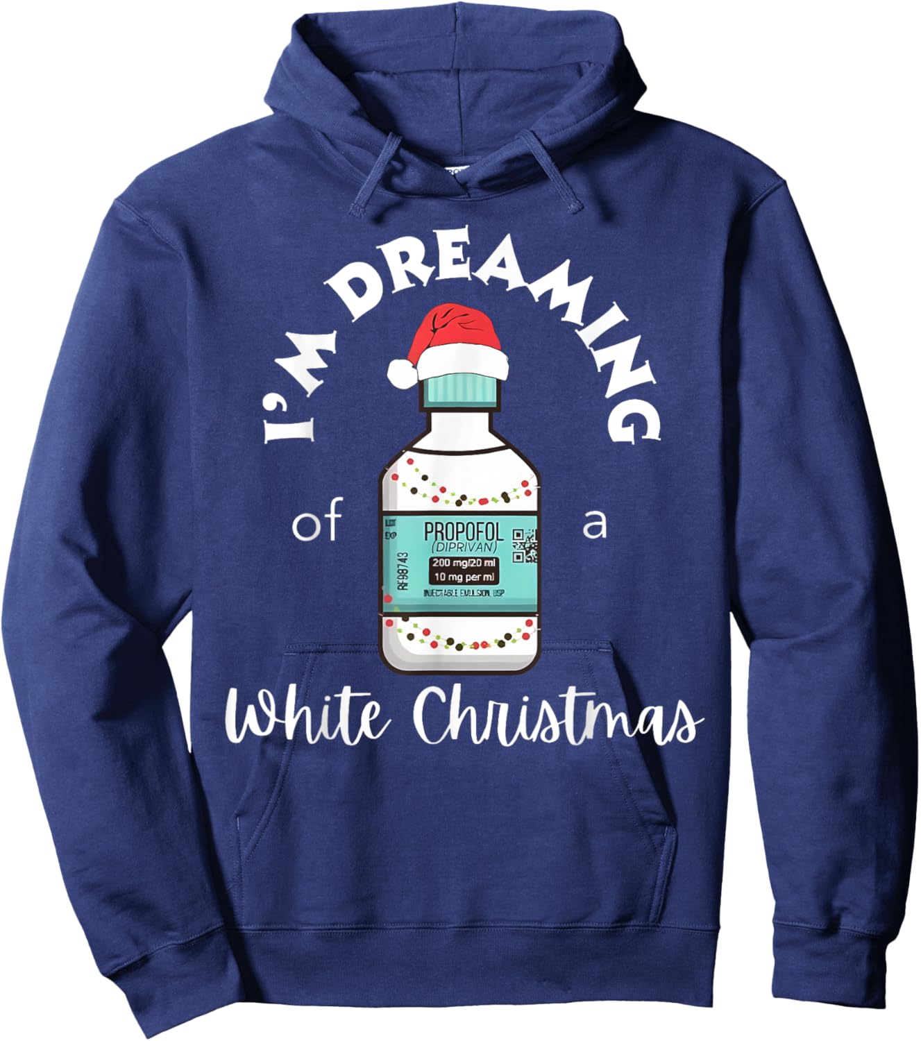 I'm Dreaming Of A White Christmas ICU Nurse Propofol Santa Hoodie - Hoodie | Navy