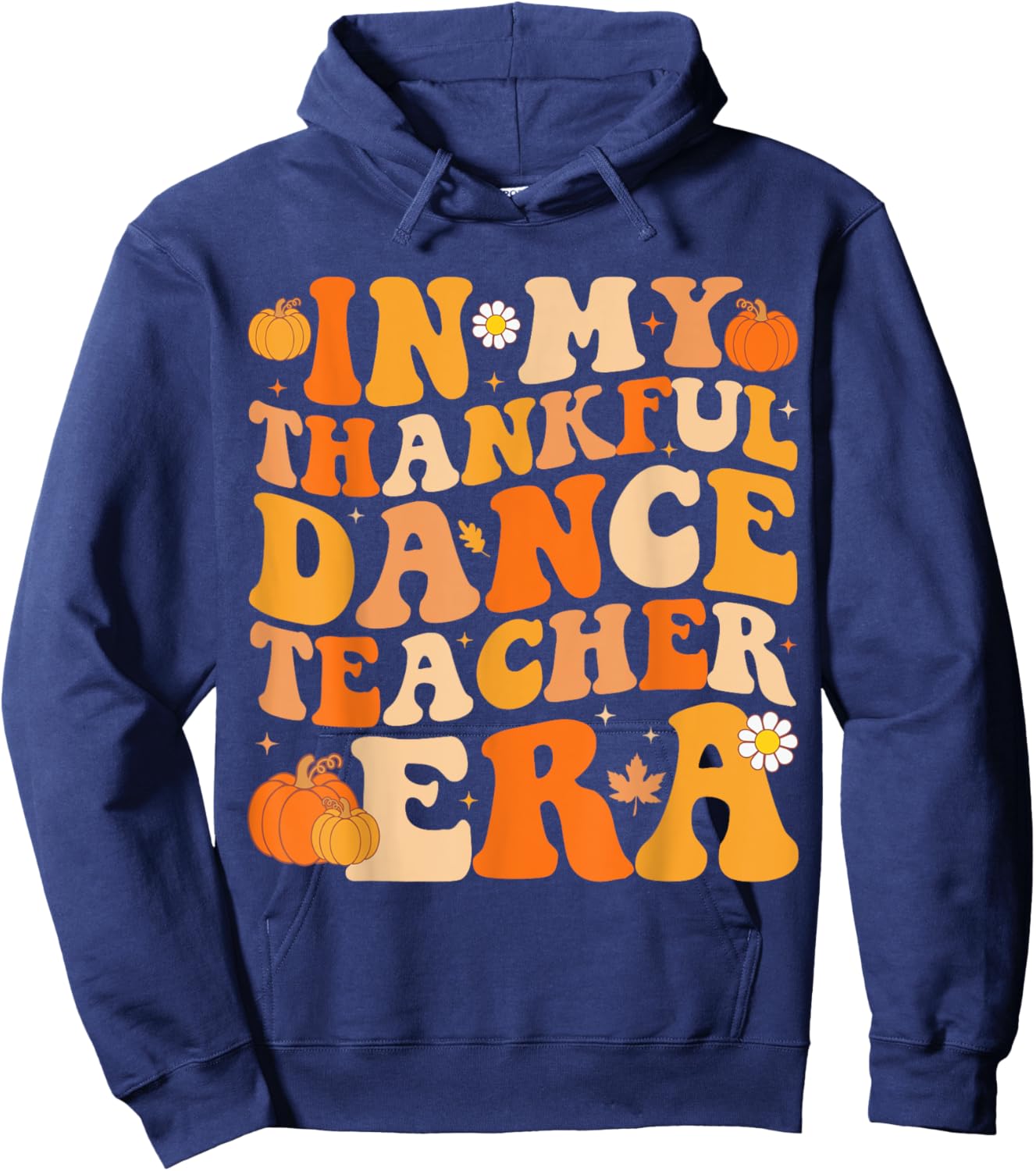 In My Thankful Dance Teacher Era Groovy Fall Thanksgiving Hoodie - Hoodie | Navy