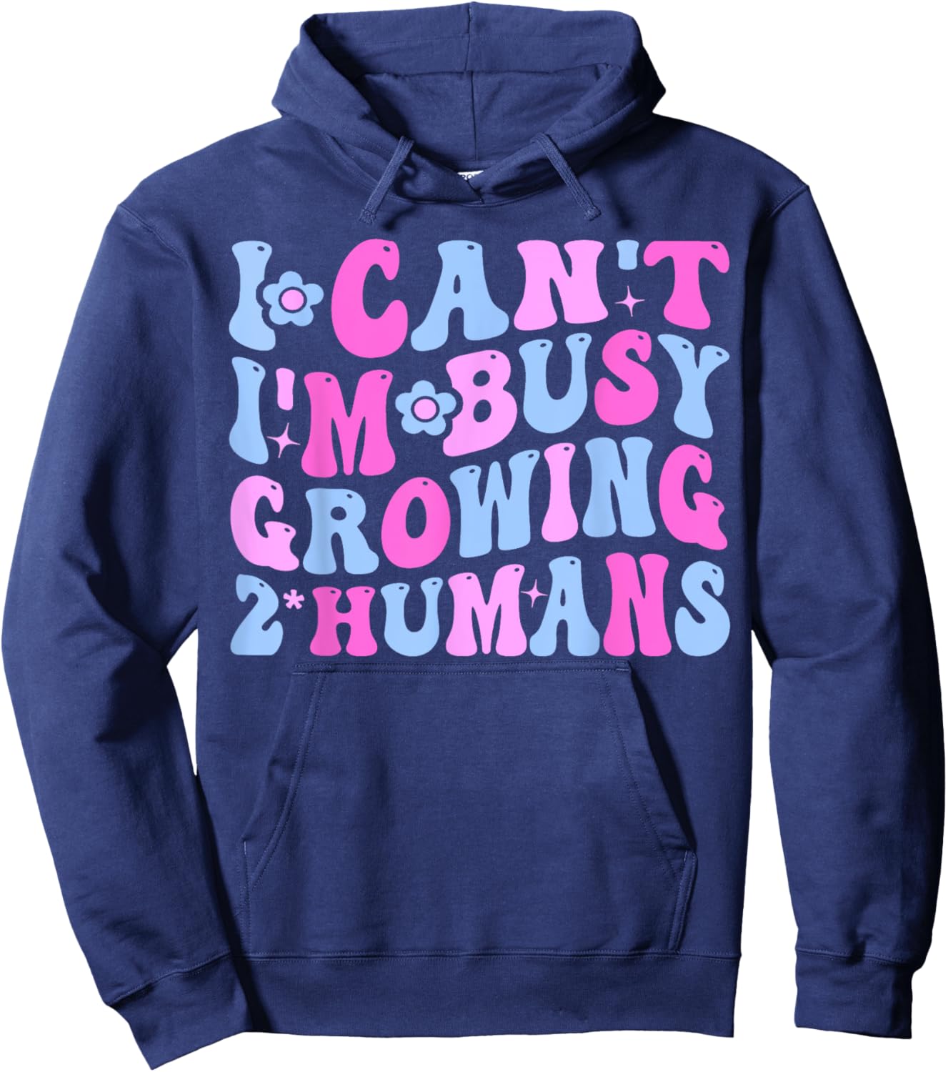 Groovy I Can't I'm Busy Growing A 2 Human Pregnancy Funny Hoodie - Hoodie | Navy