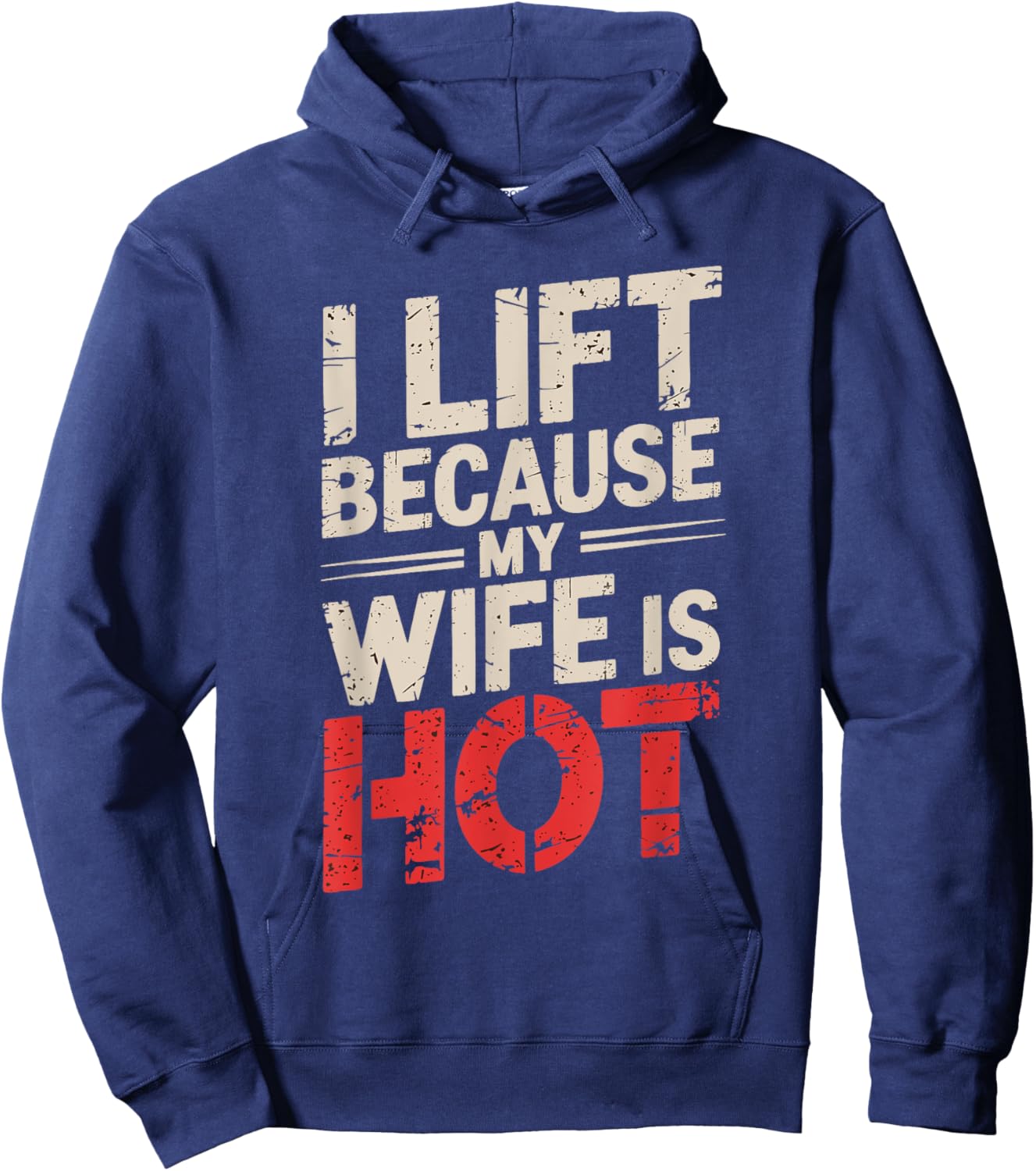 I Lift Because My Wife Is Hot Hoodie - Hoodie | Navy