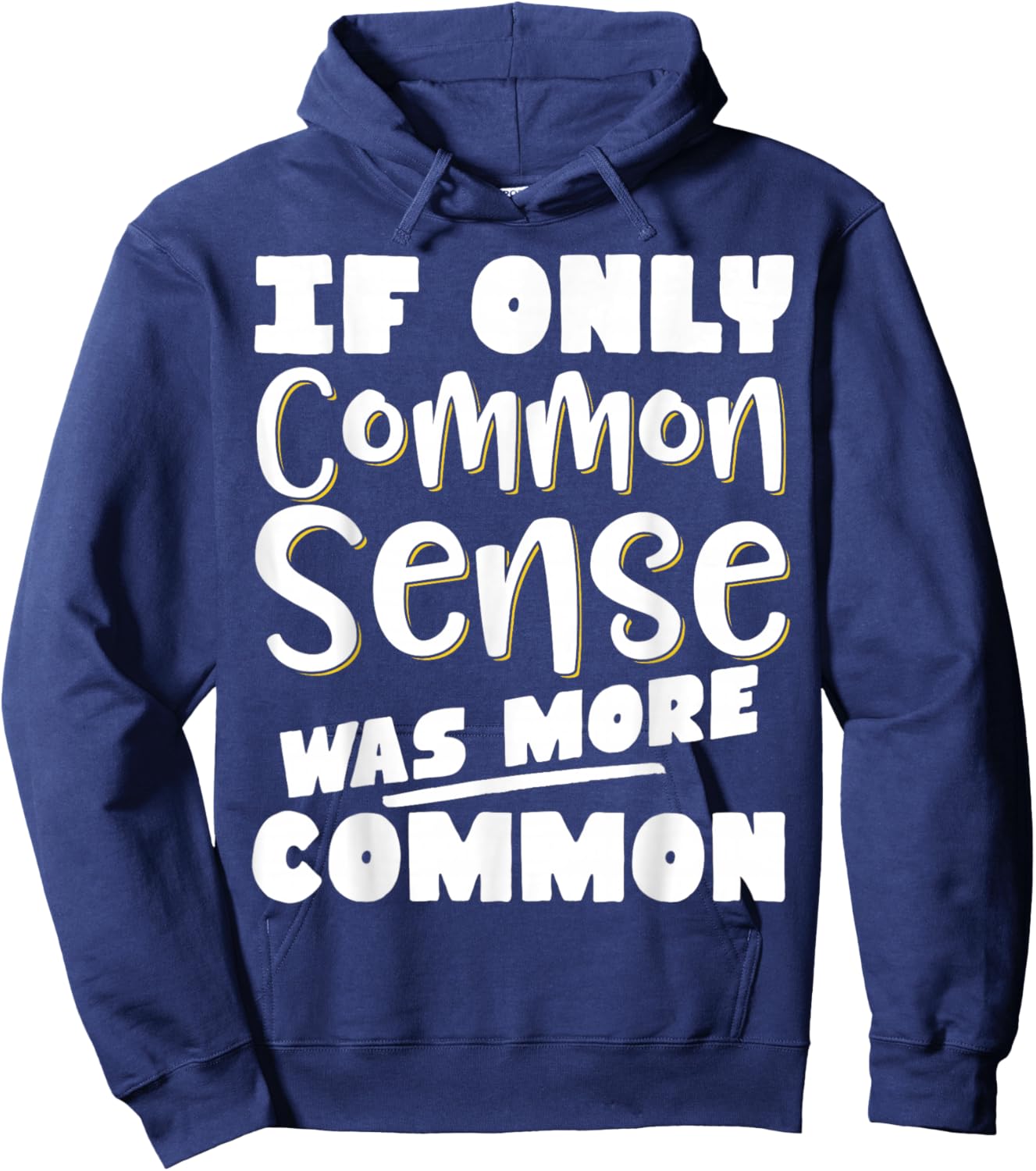 If Only Common Sense Was More Common Hoodie - Hoodie | Navy