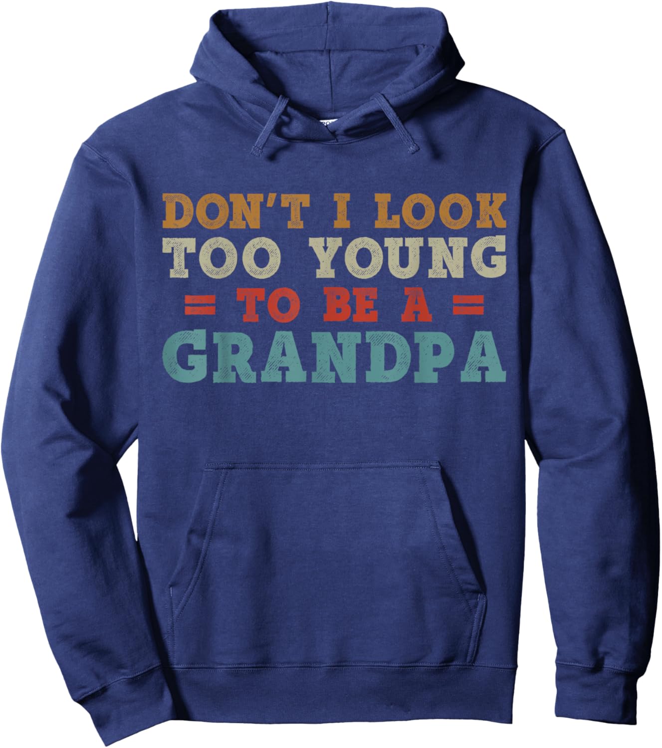 Don't I Look Too Young to Be A Grandpa Father's Day Papa Hoodie - Hoodie | Navy