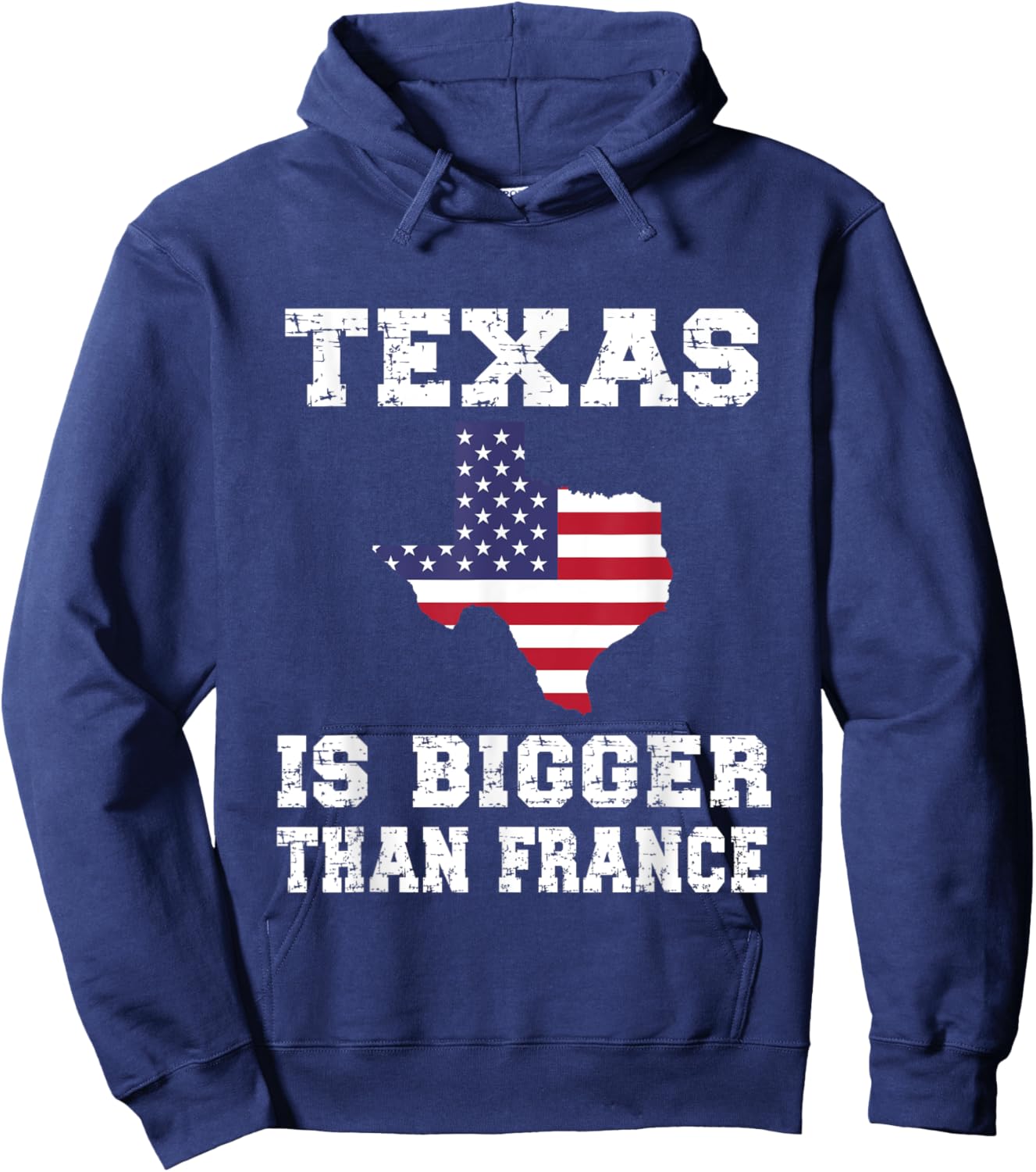 Texas Is Bigger Than France! Proud Texan Funny Saying Hoodie - Hoodie | Navy