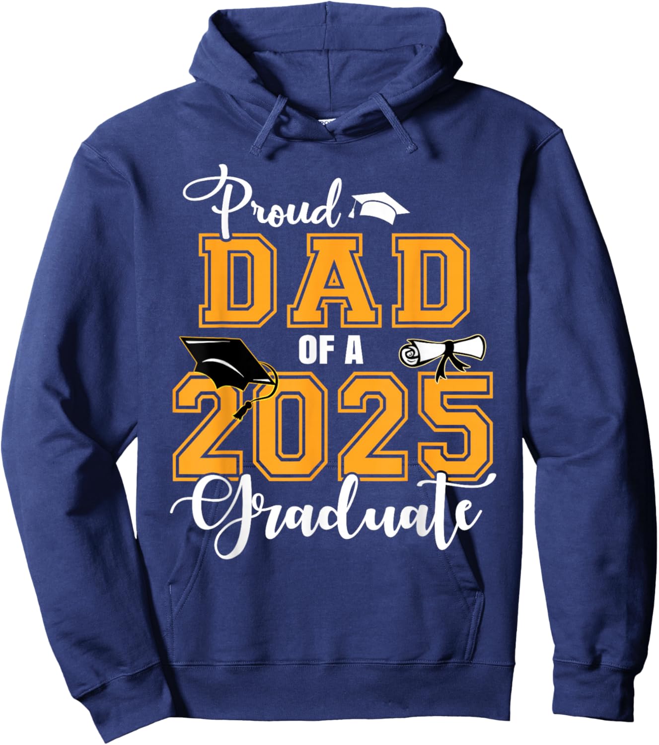Proud Dad Of A 2025 Graduate Class Of 2025 Graduation Hoodie - Hoodie | Navy