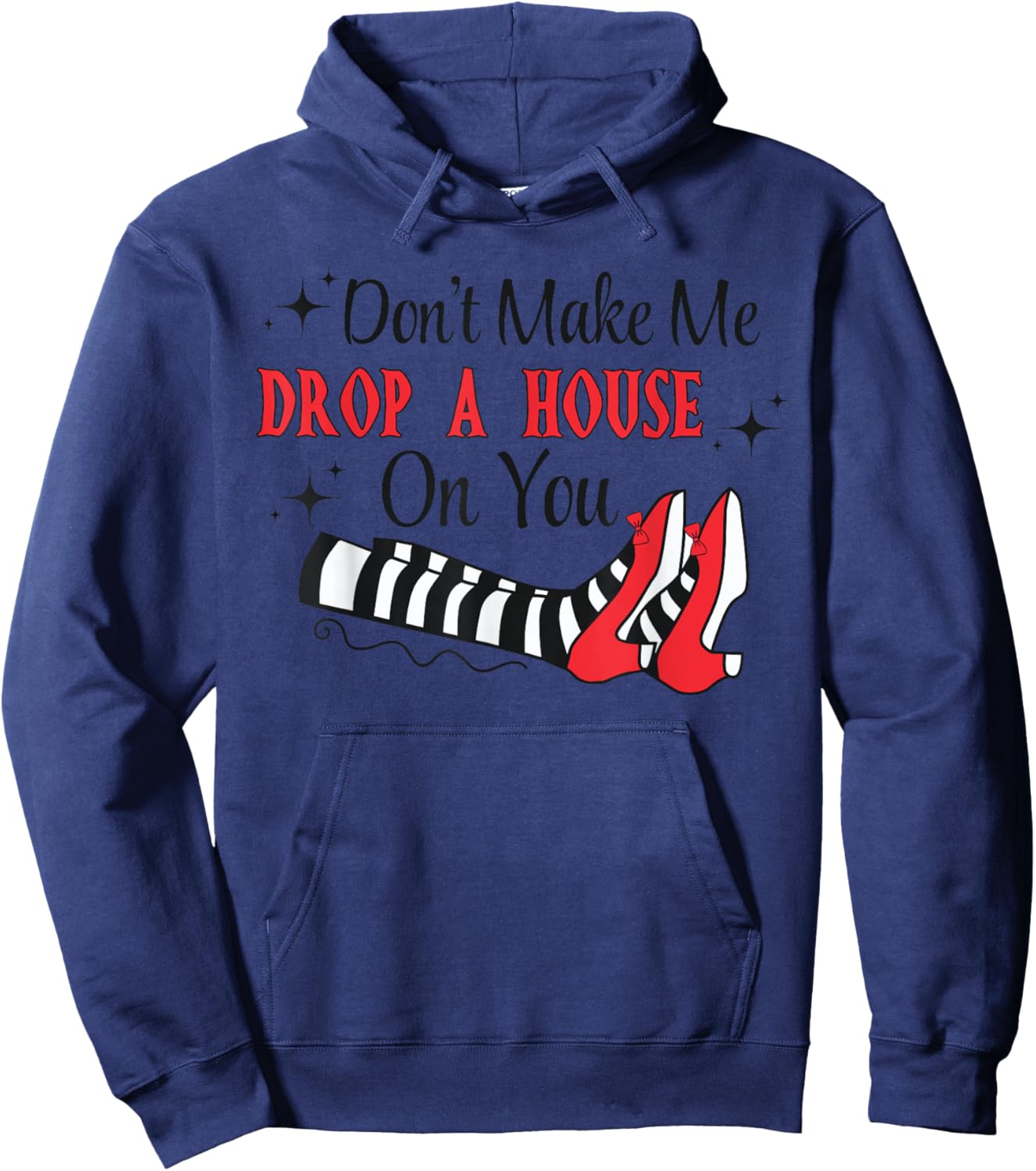 Don't Make Me Drop A House On You Halloween Witch Women Girl Hoodie - Hoodie | Navy