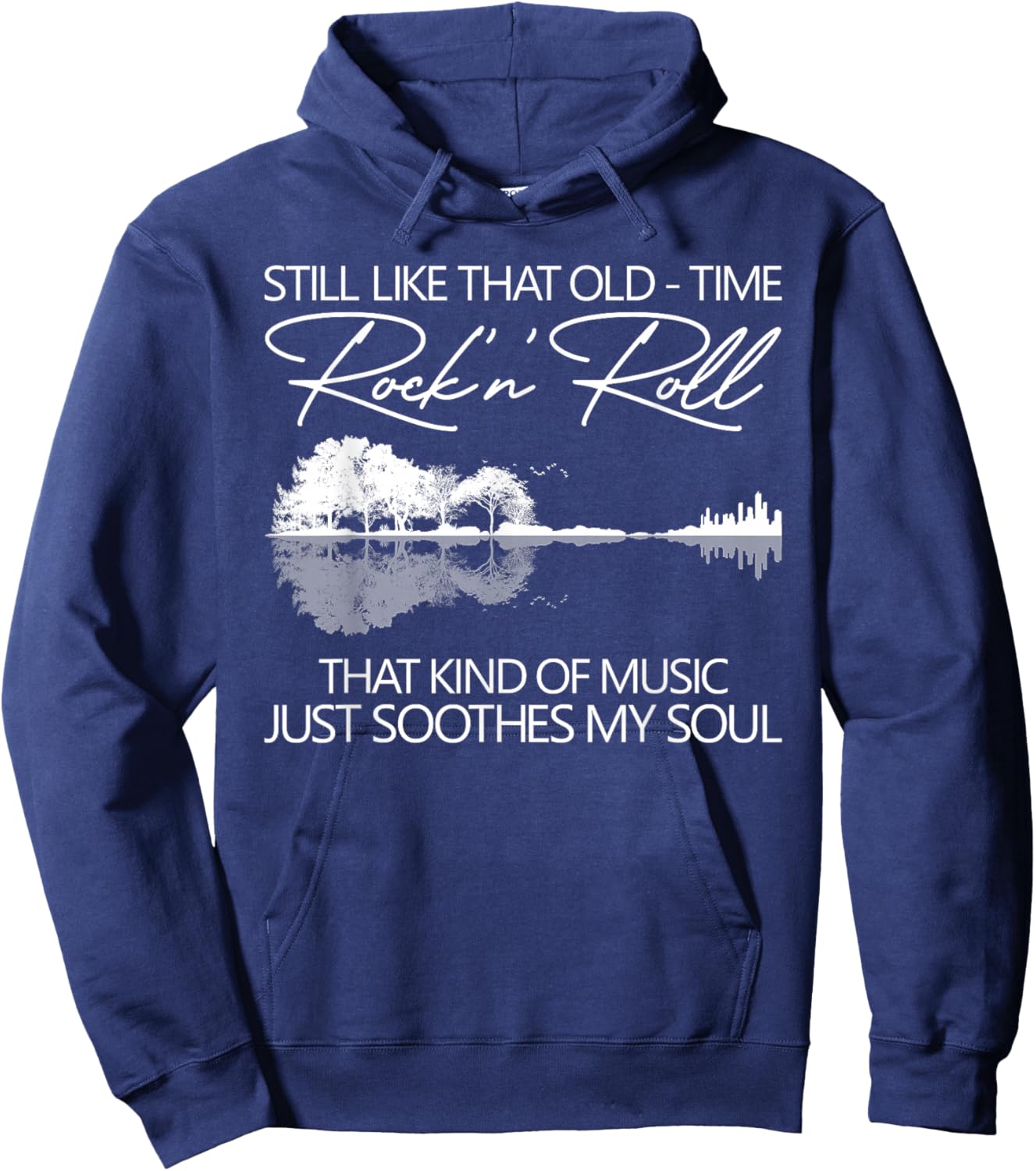 Still Like That Old Time Rock N Roll That Kind Of Music Hoodie - Hoodie | Navy