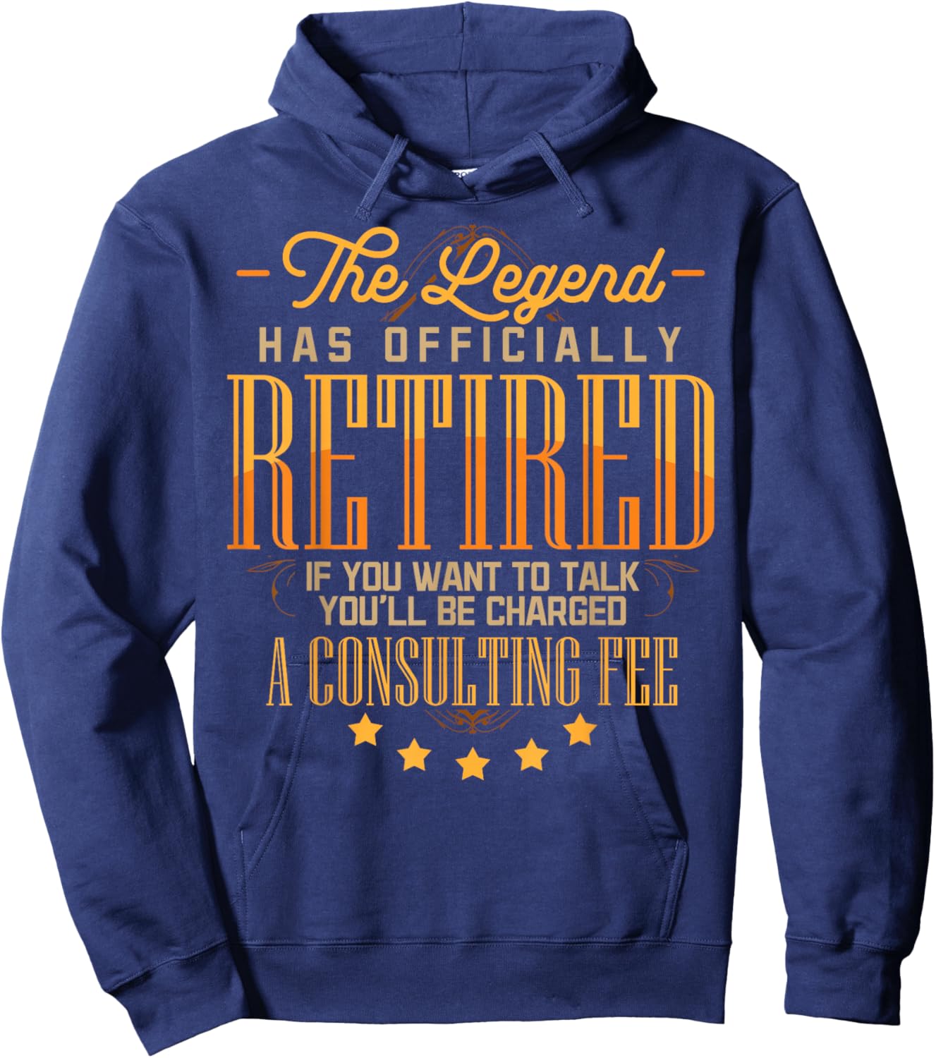 The Legend Has Retired Consulting Fee For Veteran Consultant Hoodie - Hoodie | Navy