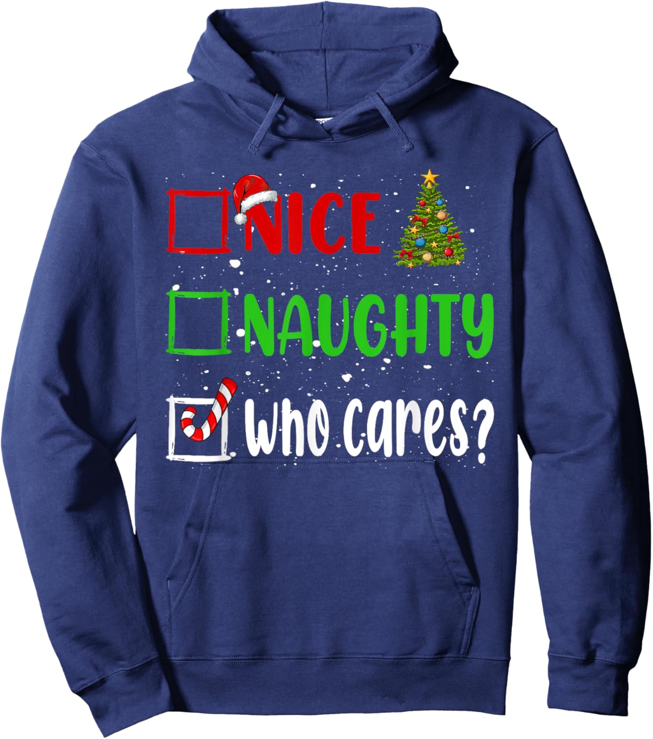 Nice Naughty Who Cares Christmas List Holiday Xmas 2024 Hoodie - Hoodie | Navy