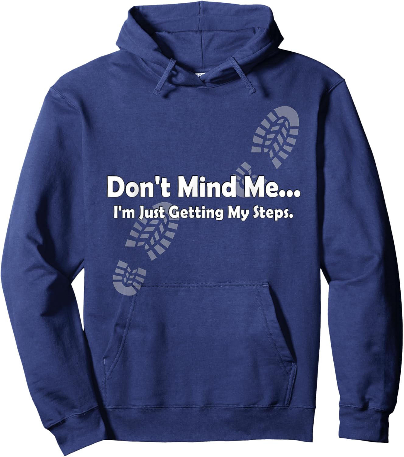 "Don't Mind Me...I'm Just Getting My Steps" Funny Walking Hoodie - Hoodie | Navy