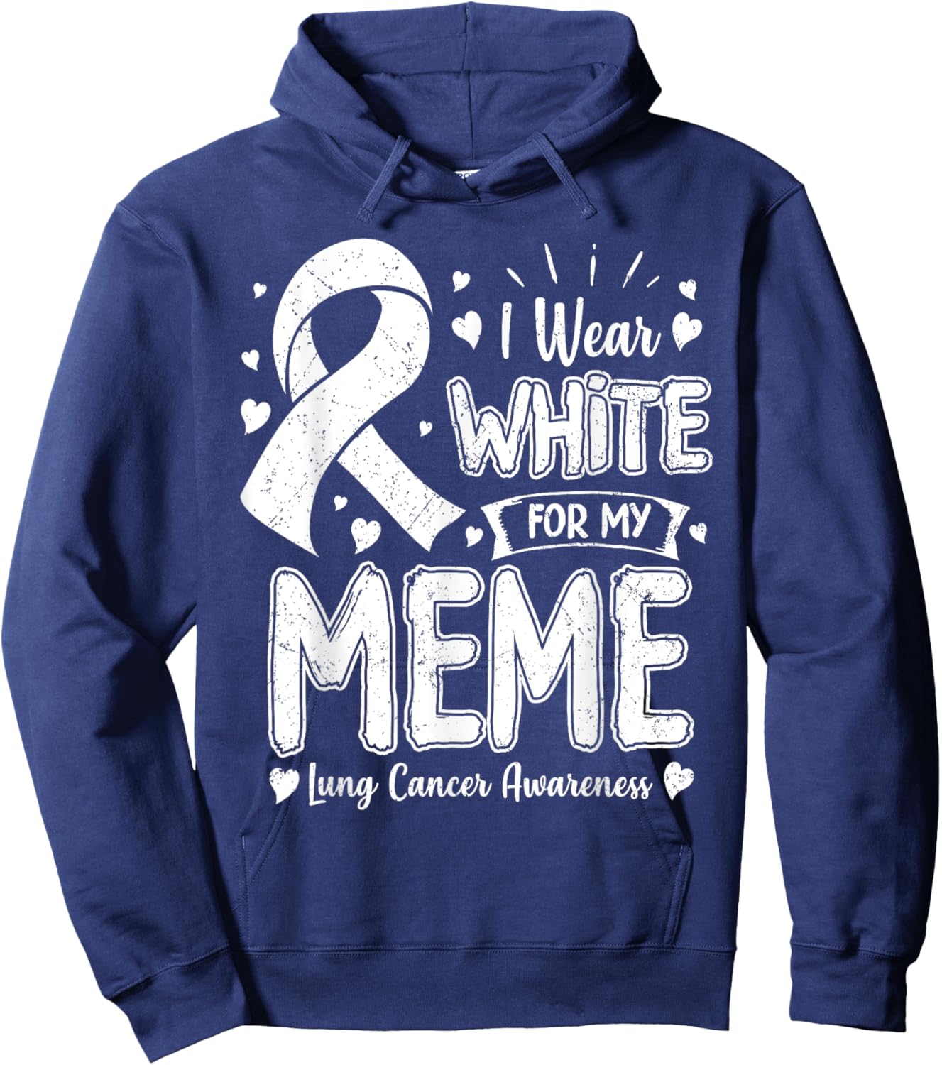I Wear White For My Meme Lung Cancer Awareness Hoodie - Hoodie | Navy