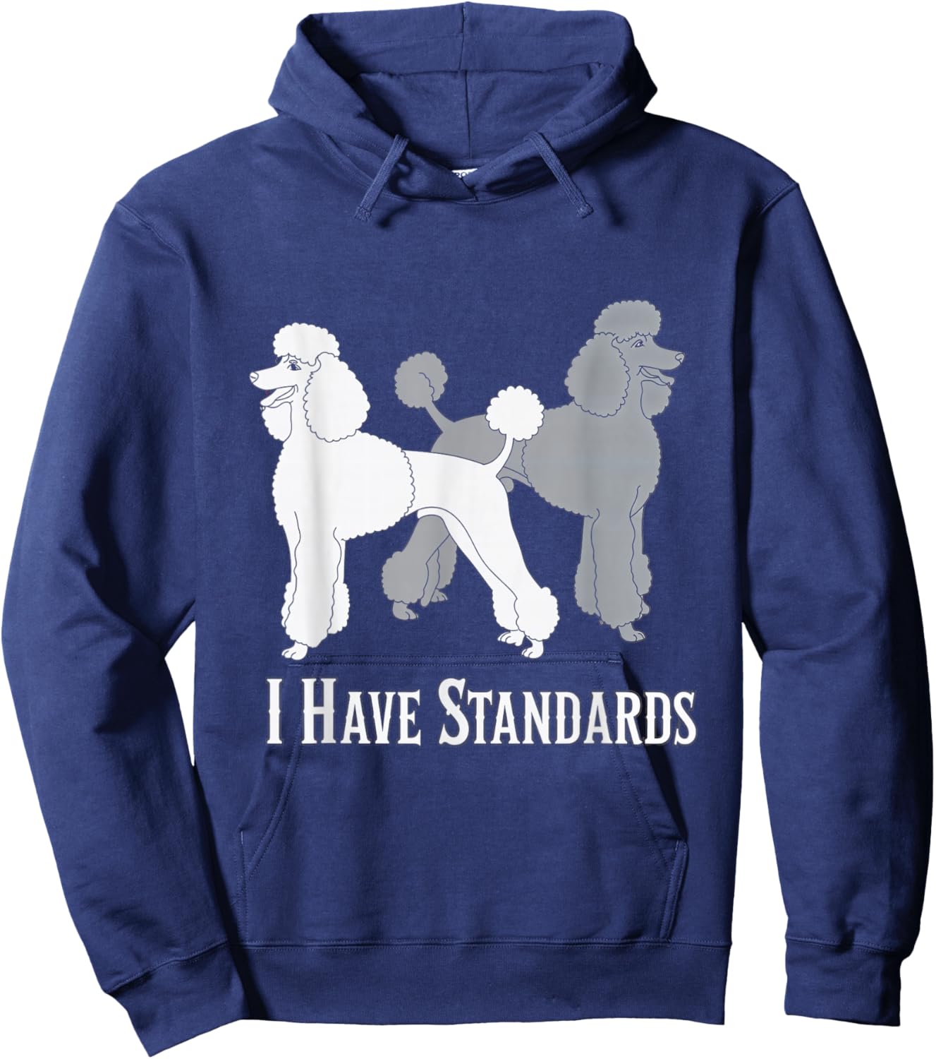 I Have Standards Poodle Dog Standard Dogs Canines Hoodie - Hoodie | Navy