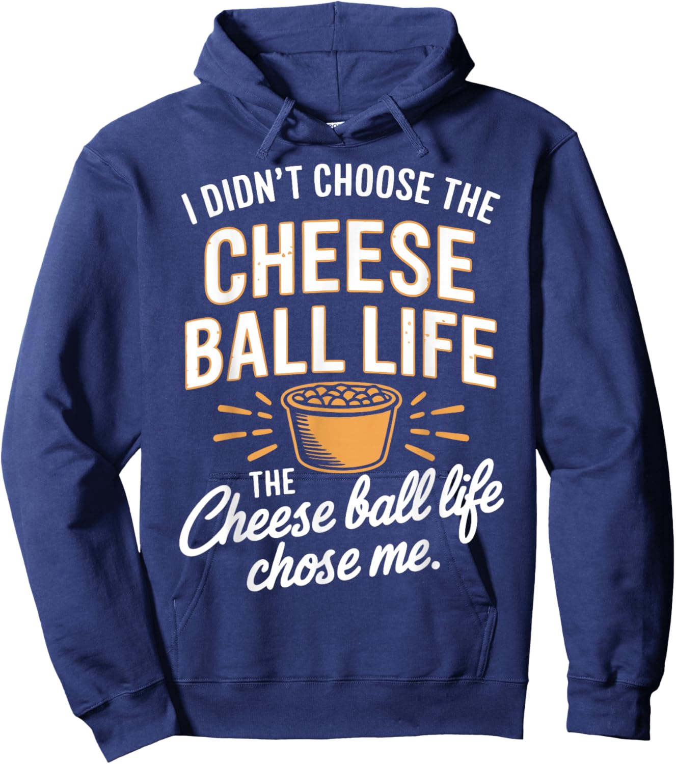 Cheese Ball Life Funny Cheese Balls Hoodie - Hoodie | Navy