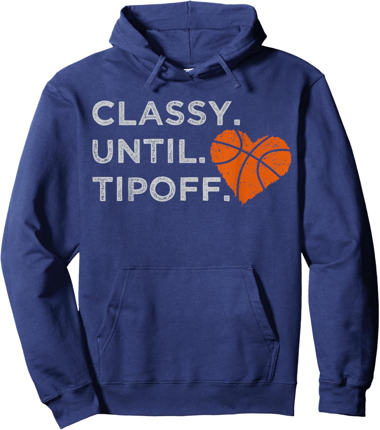 Classy Until Tipoff Funny Basketball Heart Cheer Sports Hoodie - Hoodie | Navy